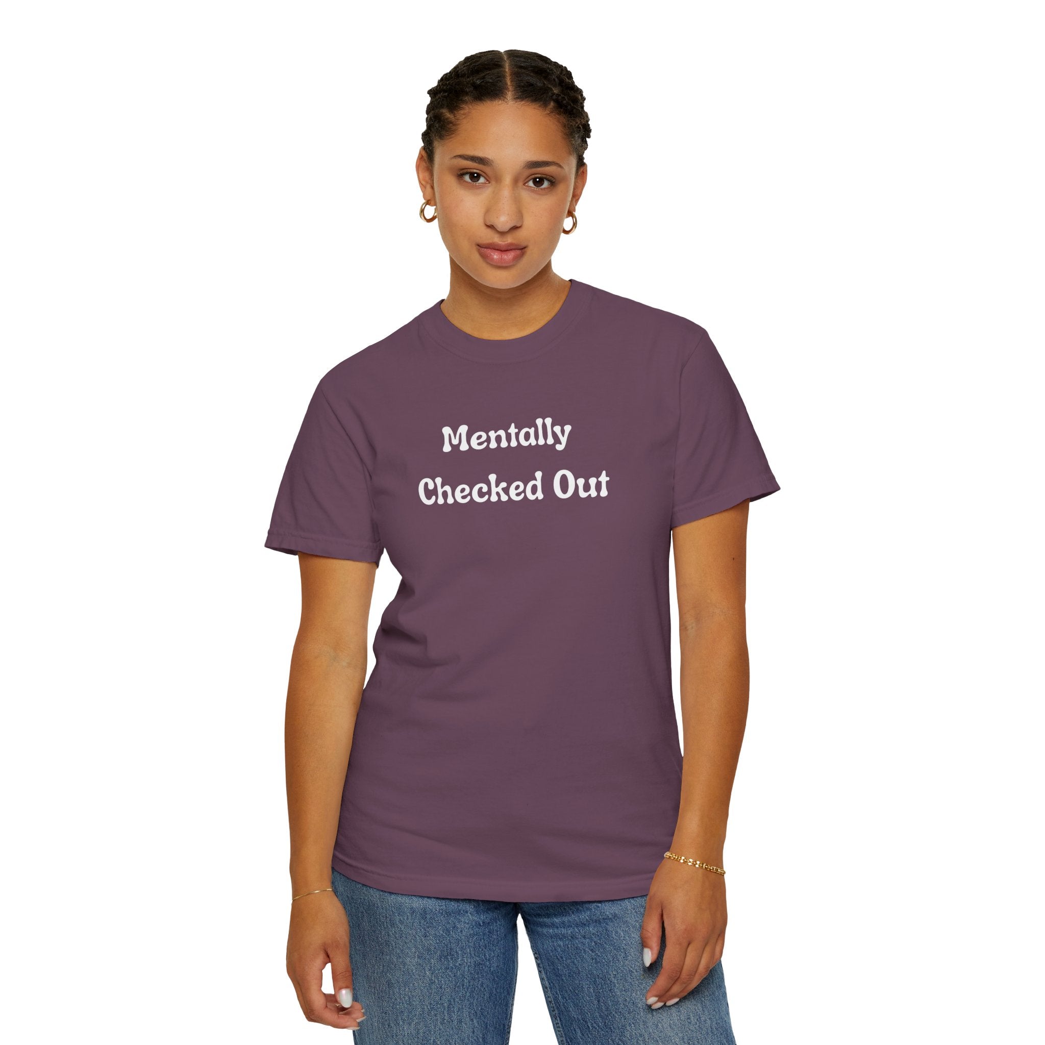 Mentally Checked Out T-Shirt — Funny Graphic Tee for Relaxed, Sarcastic Vibes