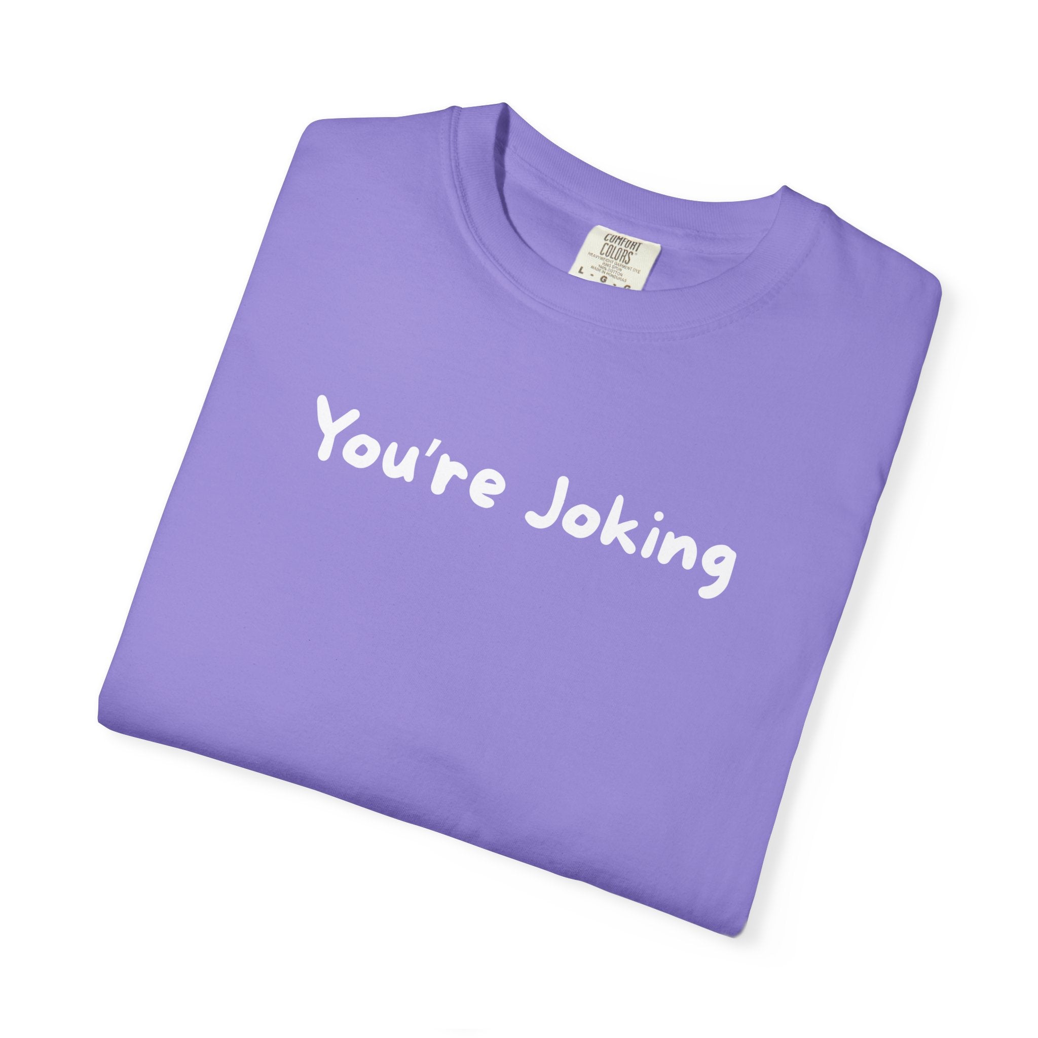 You’re Joking T‑Shirt — Funny Minimalist Graphic Tee