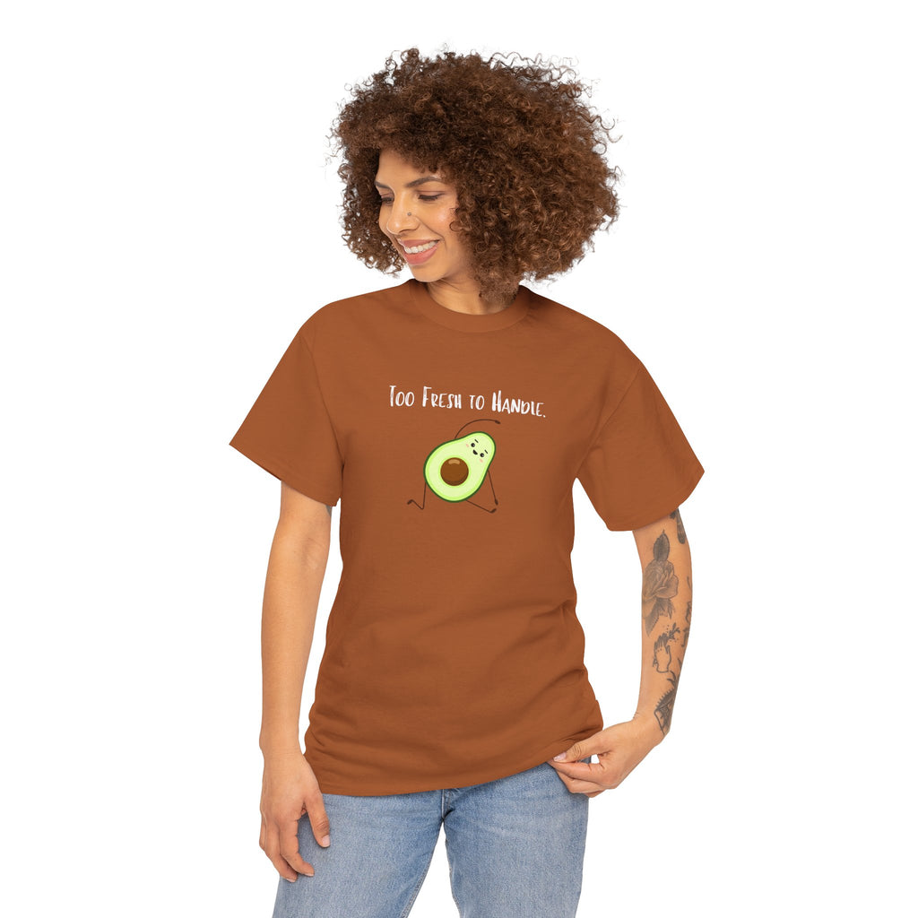Too Fresh to Handle Avocado T-Shirt