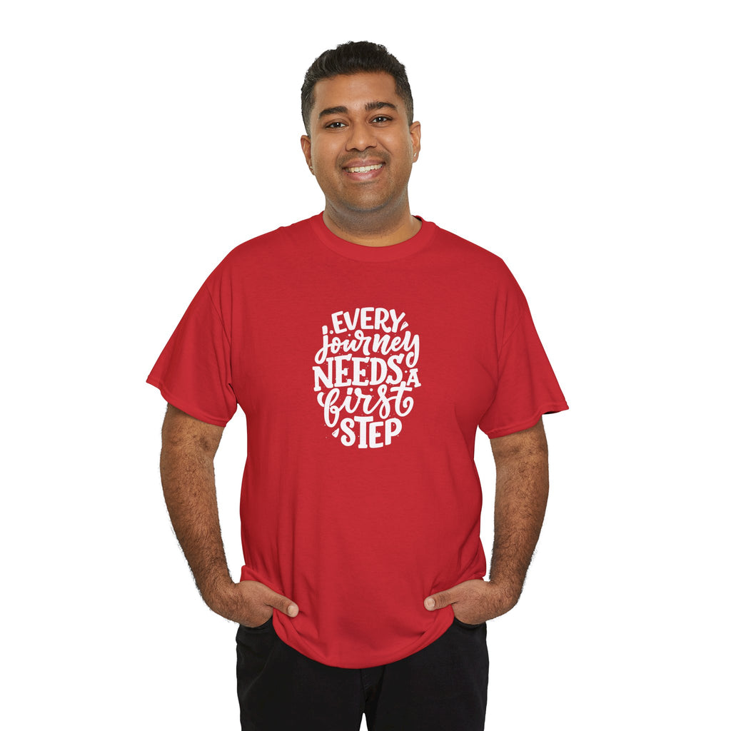 T-Shirt — "Every Journey Needs a First Step" Inspirational Quote Tee