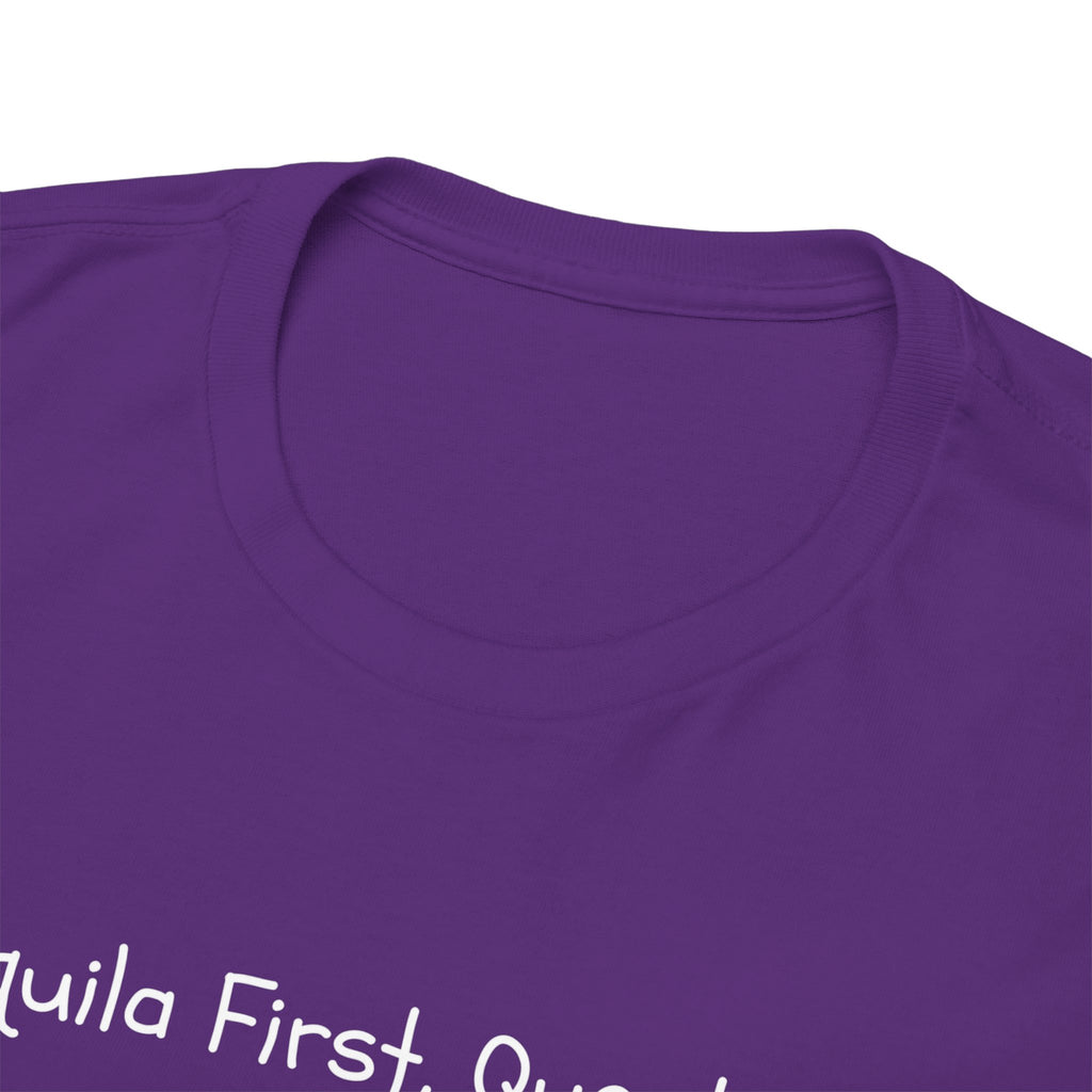 Tequila First Questions Later Tee