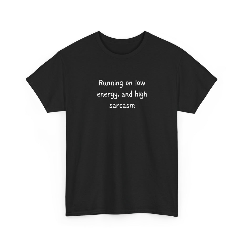 Sarcastic Tee — "Running on Low Energy and High Sarcasm" Casual Graphic Shirt