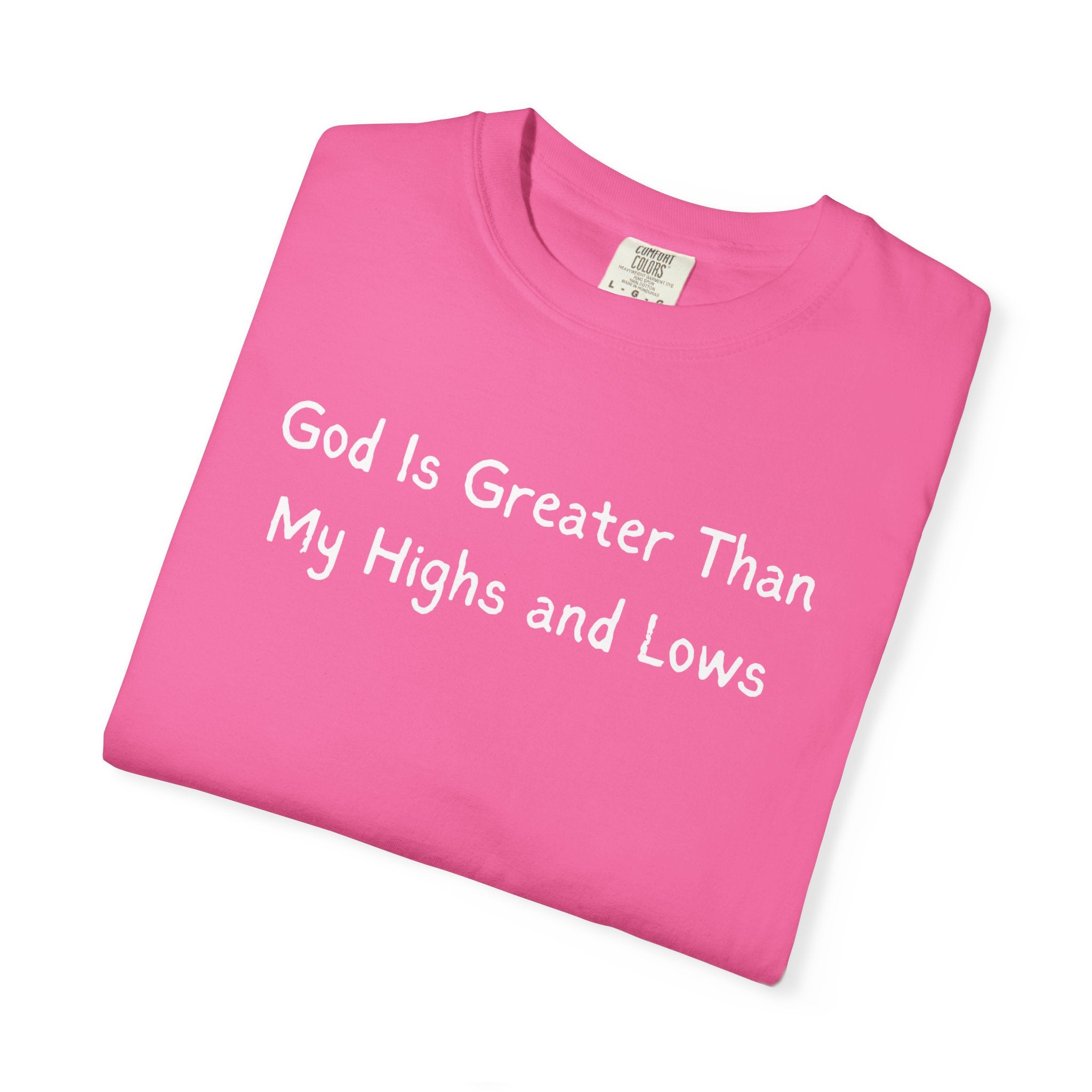 Faith Graphic T-Shirt — "God Is Greater Than My Highs and Lows" Inspirational Tee