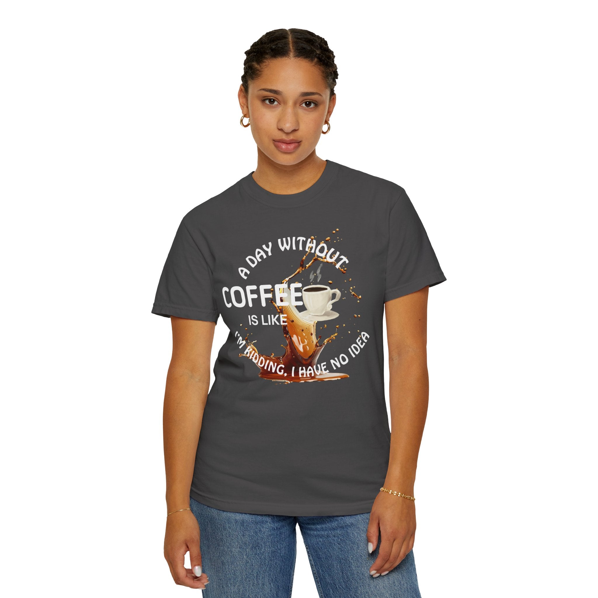 Comfort colors 1717 Template 1769057704088-A-DAY-WITHOUT-COFFEE