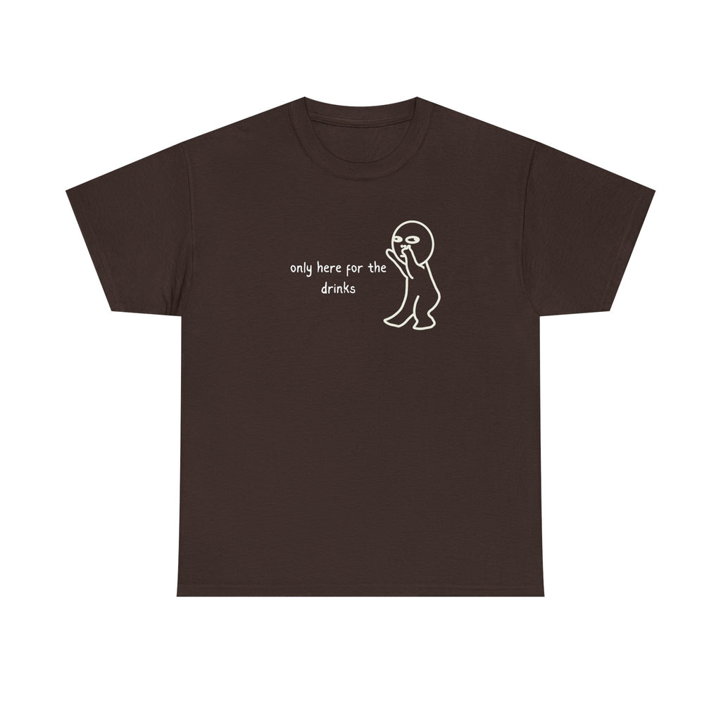 “Only Here for the Drinks” T‑Shirt — Funny Party Graphic Tee