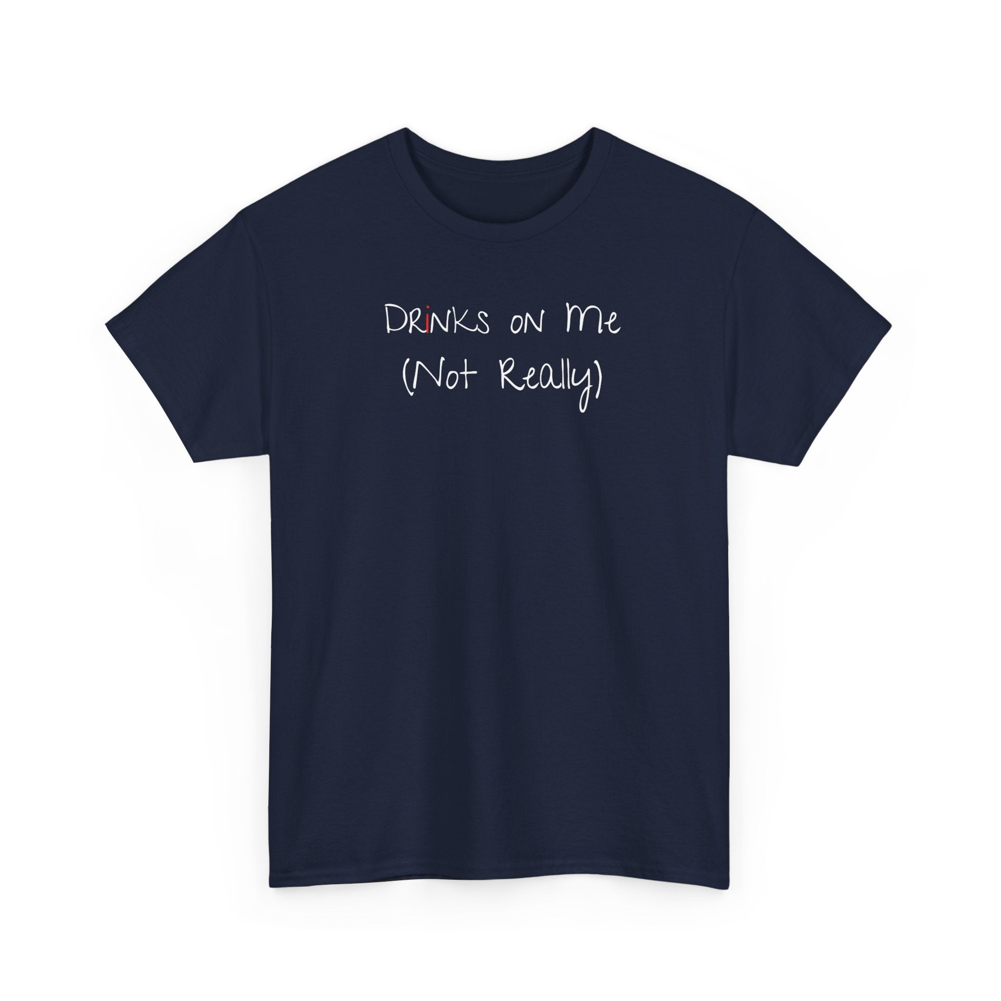 Drinks On Me (Not Really) Graphic Tee — Funny Bar & Party Shirt