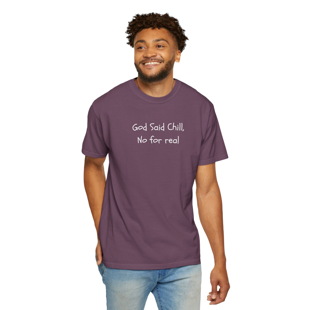 T-Shirt — “God Said Chill, No for real” Relaxed Christian Graphic Tee