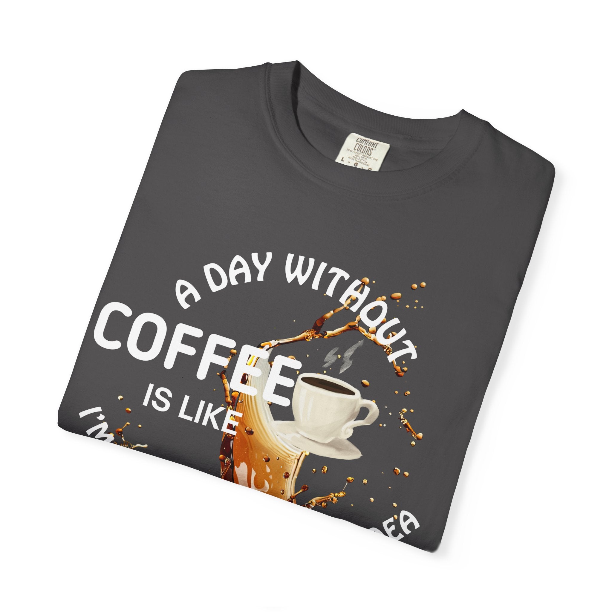 Comfort colors 1717 Template 1769057704088-A-DAY-WITHOUT-COFFEE
