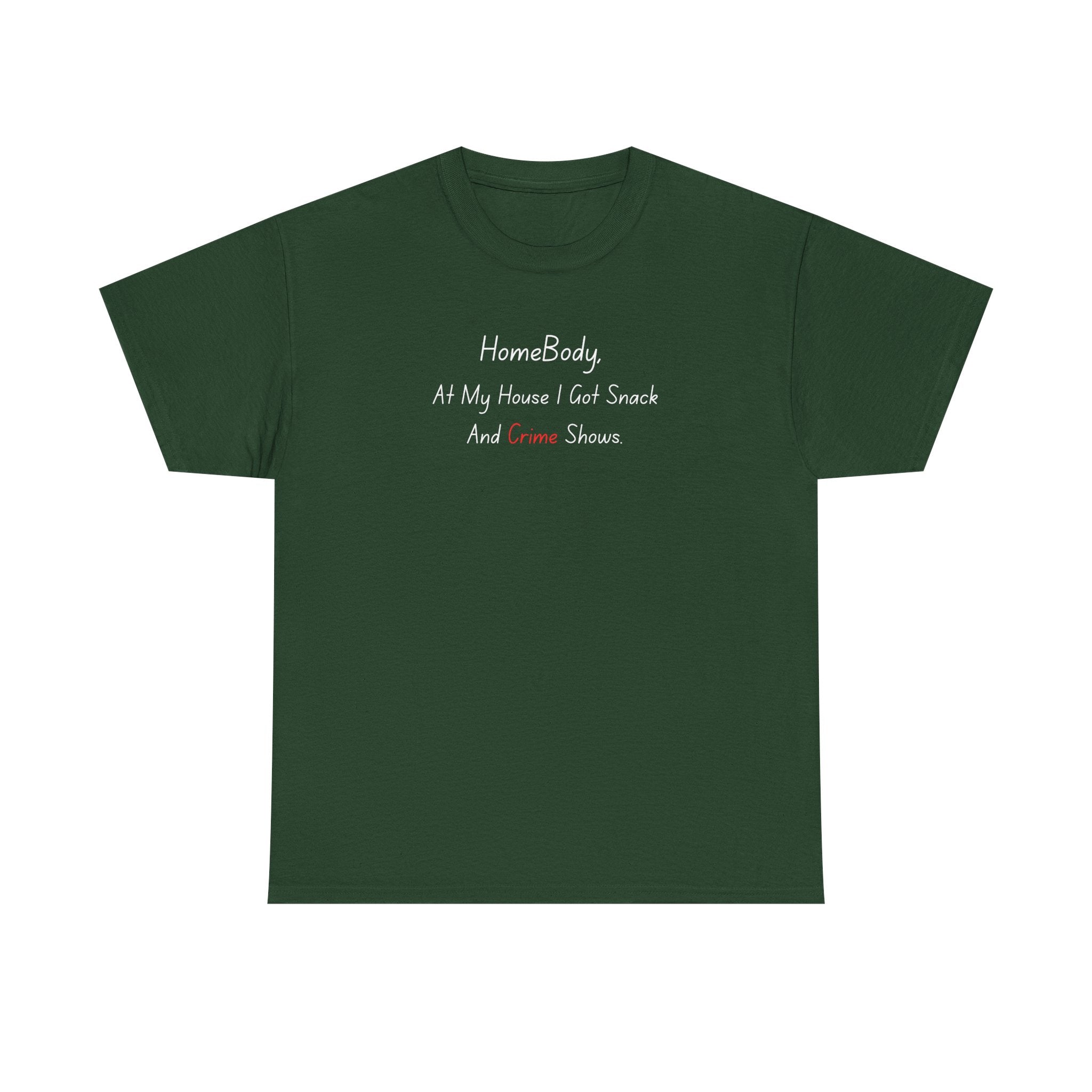 T-Shirt — "HomeBody: At My House I Eat Snacks And Stream Shows" Cozy Graphic Tee