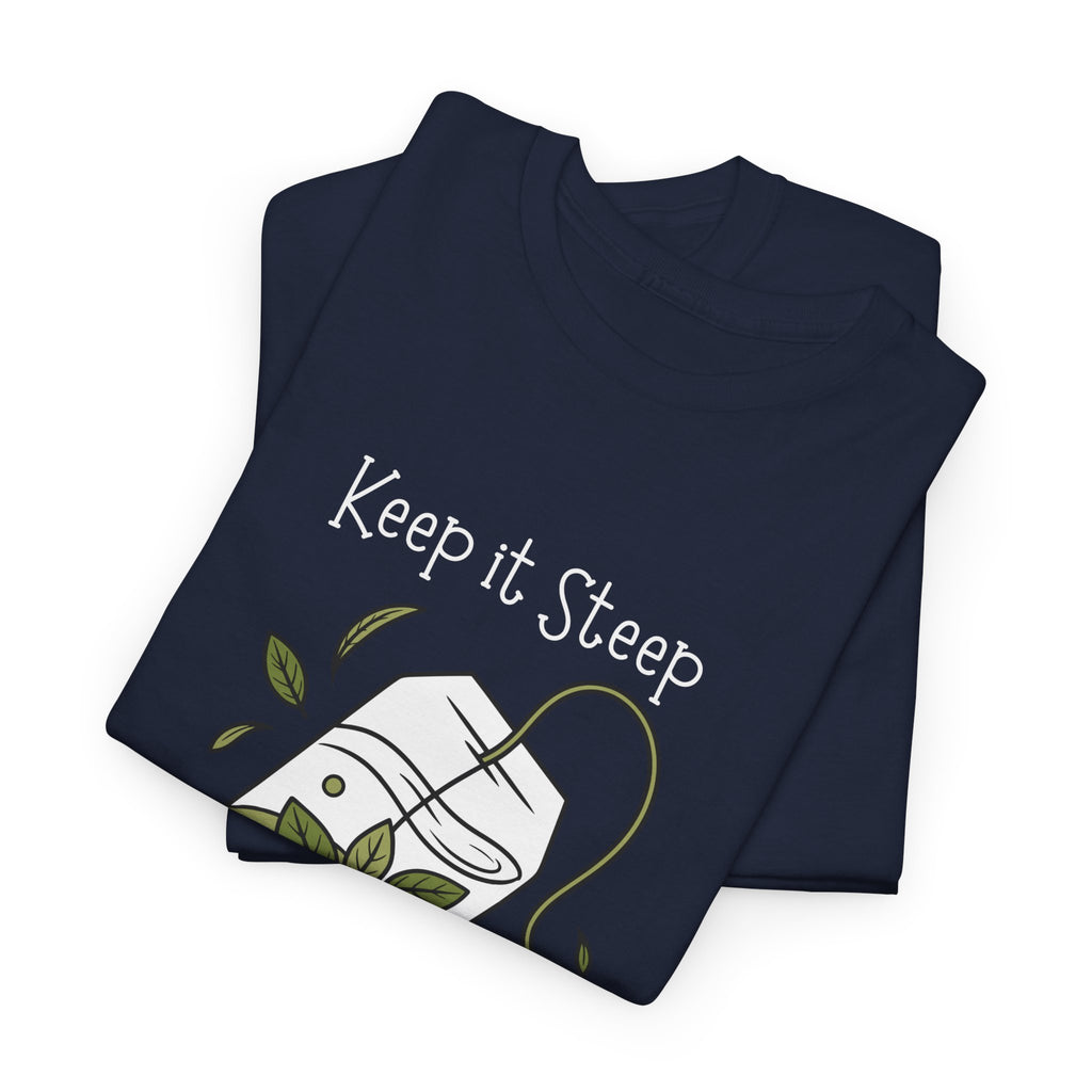 Keep It Steep Tea T-Shirt — Cute Tea Bag Graphic Tee for Tea Lovers
