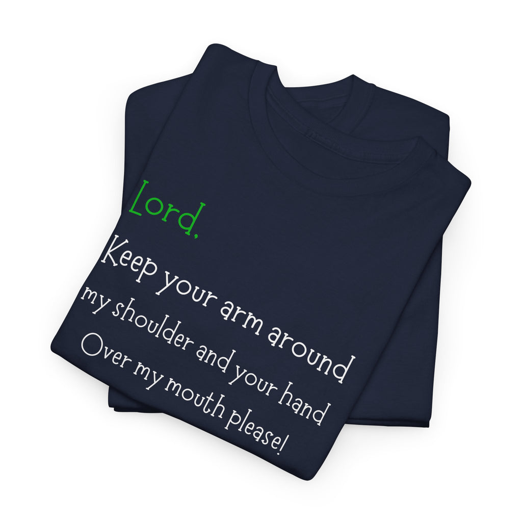 Christian Humor T‑Shirt “Lord Keep Your Arm Around My Shoulder”