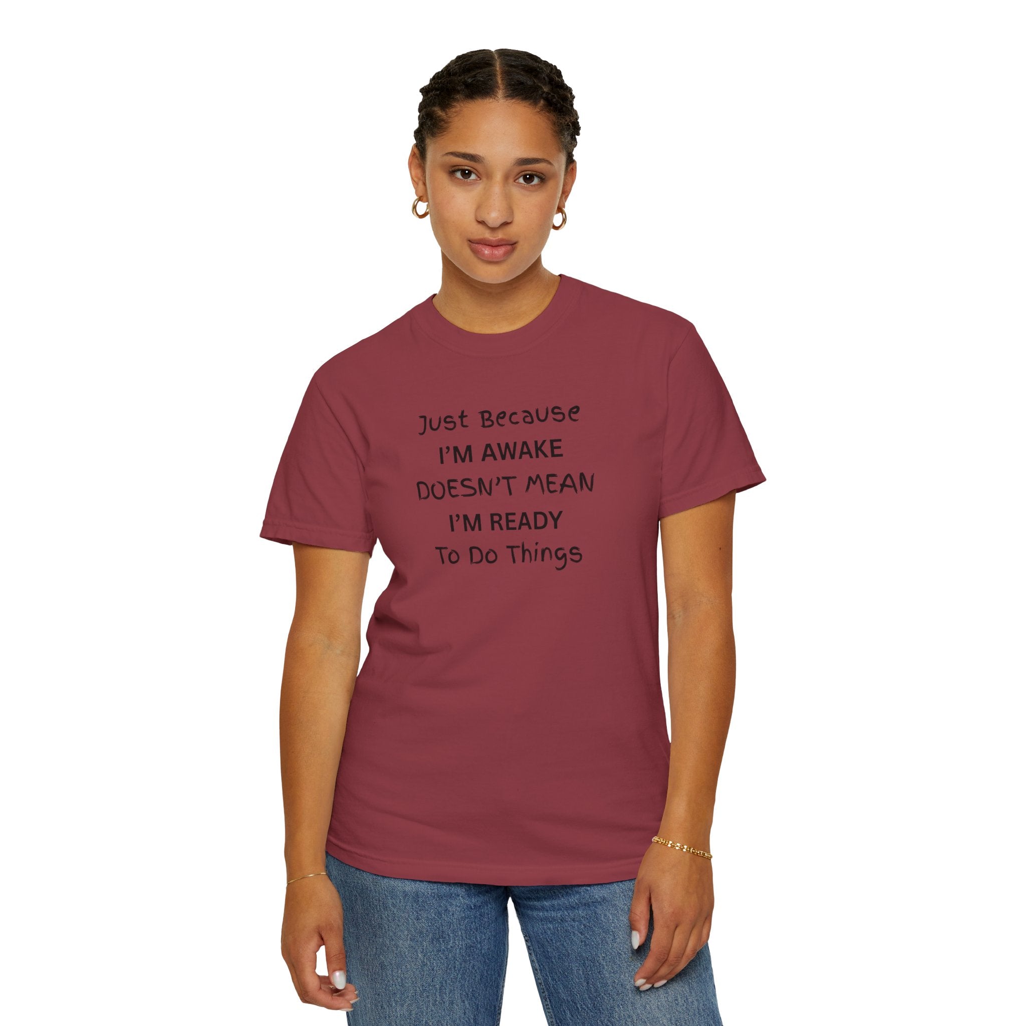 Comfort colors 1717 Template 1768370763893-Just-Because-IM-AWAKE-DOESNT-MEAN-IM-READY-To-Do-Things