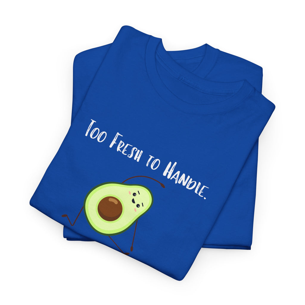 Too Fresh to Handle Avocado T-Shirt