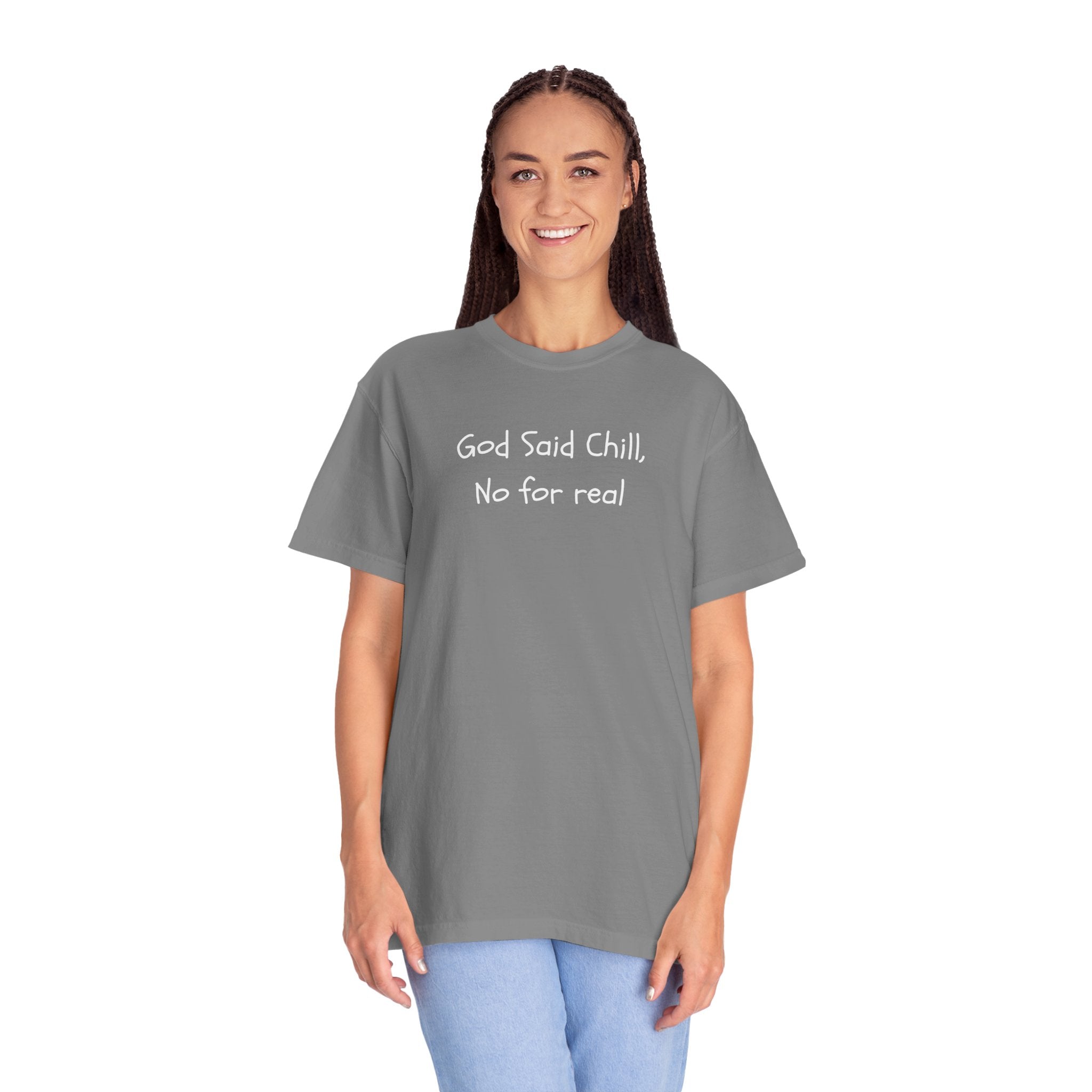 T-Shirt — “God Said Chill, No for real” Relaxed Christian Graphic Tee