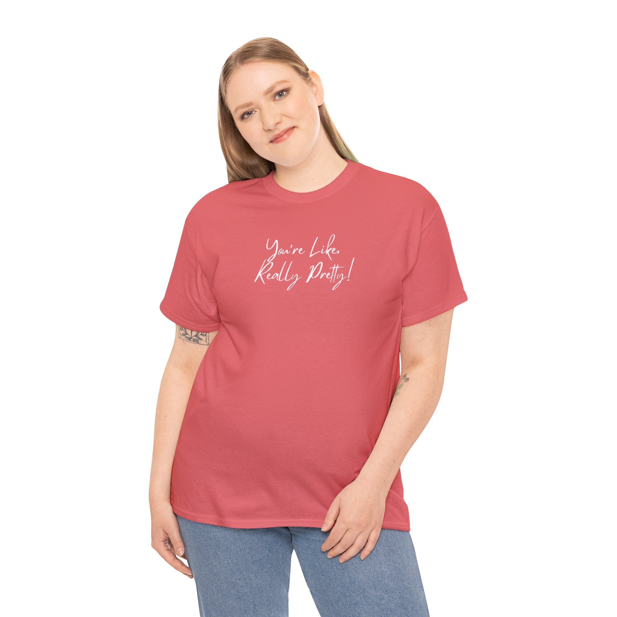 You're Like, Really Pretty Tee — Feminine Script Graphic T‑Shirt
