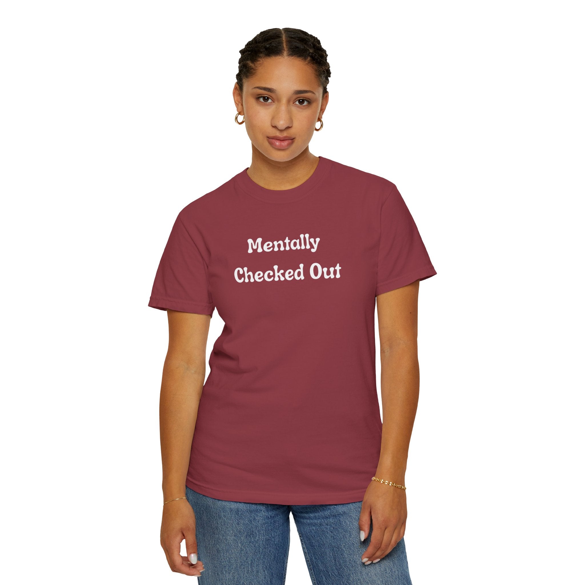 Mentally Checked Out T-Shirt — Funny Graphic Tee for Relaxed, Sarcastic Vibes