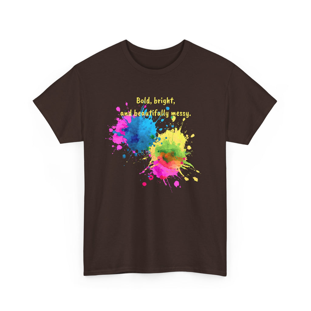 Bold, Bright and Beautifully Messy T-Shirt — Colorful Paint Splash Graphic Tee