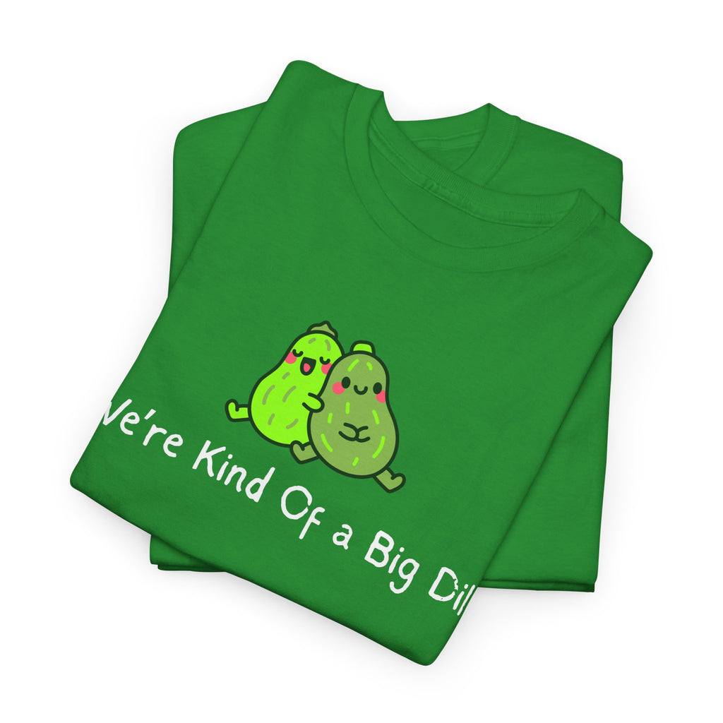 Big Dill Pickle Couple T-Shirt — "We're Kind Of a Big Dill" Cute Pun Tee