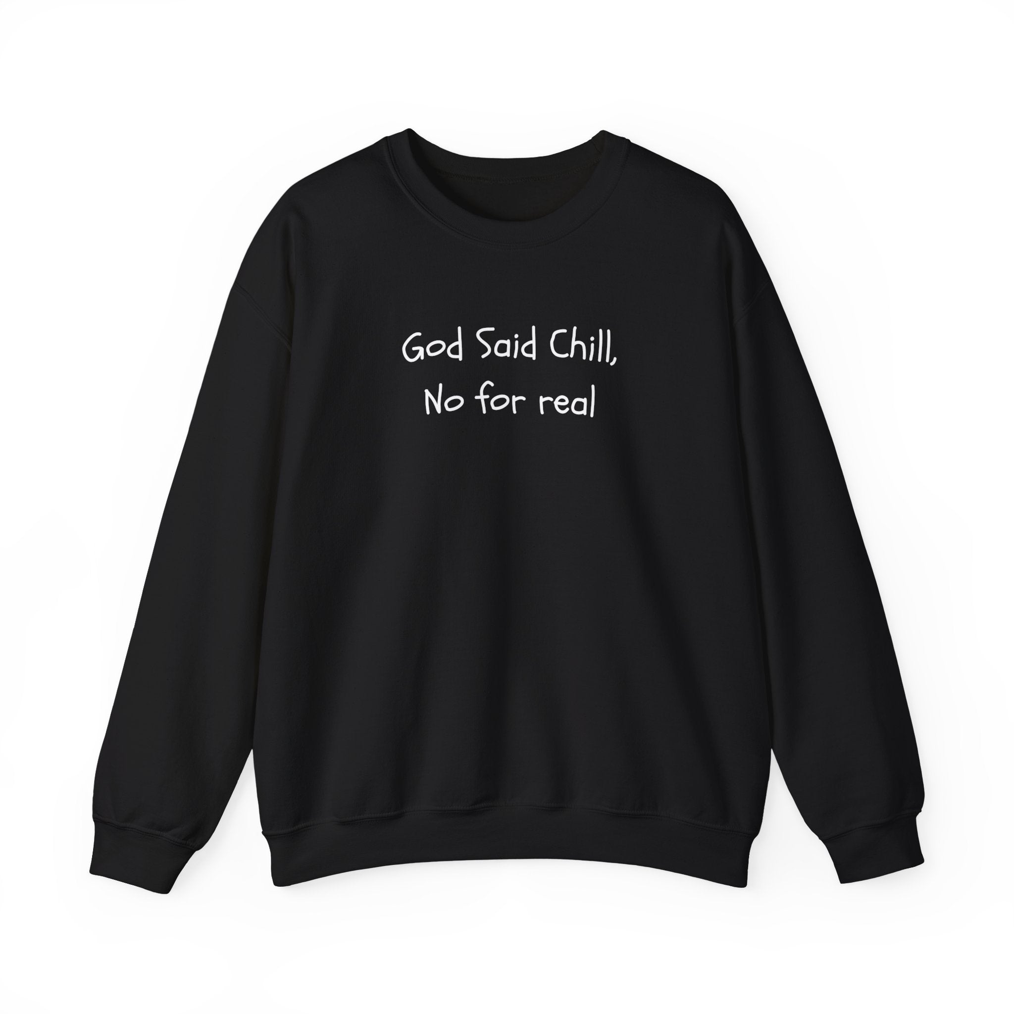 Crewneck Sweatshirt - "God Said Chill, No for Real" Casual Graphic Pullover