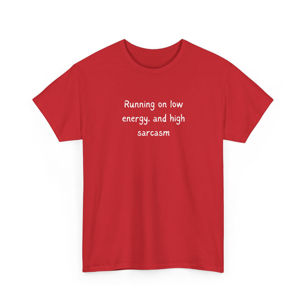 Sarcastic Tee — "Running on Low Energy and High Sarcasm" Casual Graphic Shirt