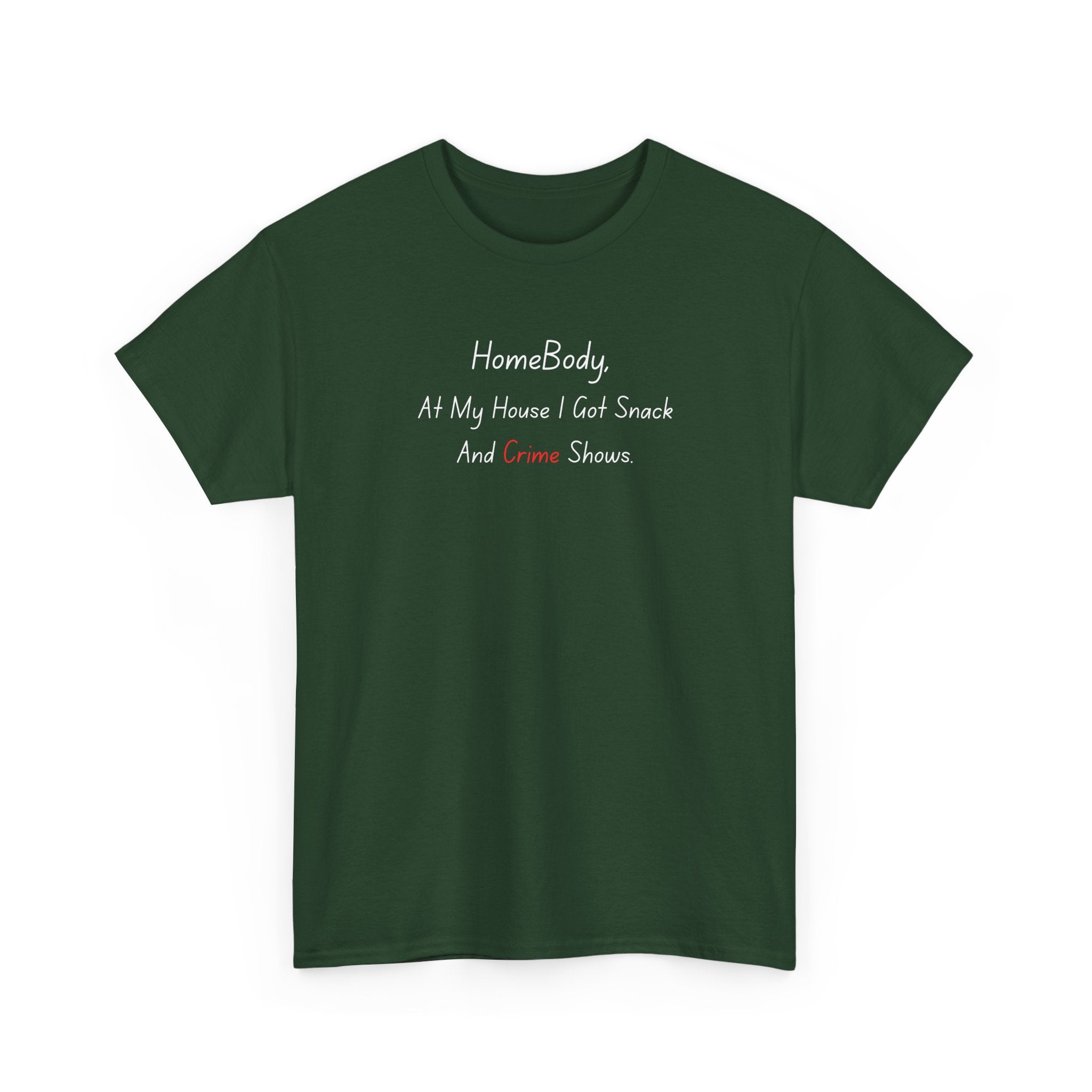 T-Shirt — "HomeBody: At My House I Eat Snacks And Stream Shows" Cozy Graphic Tee
