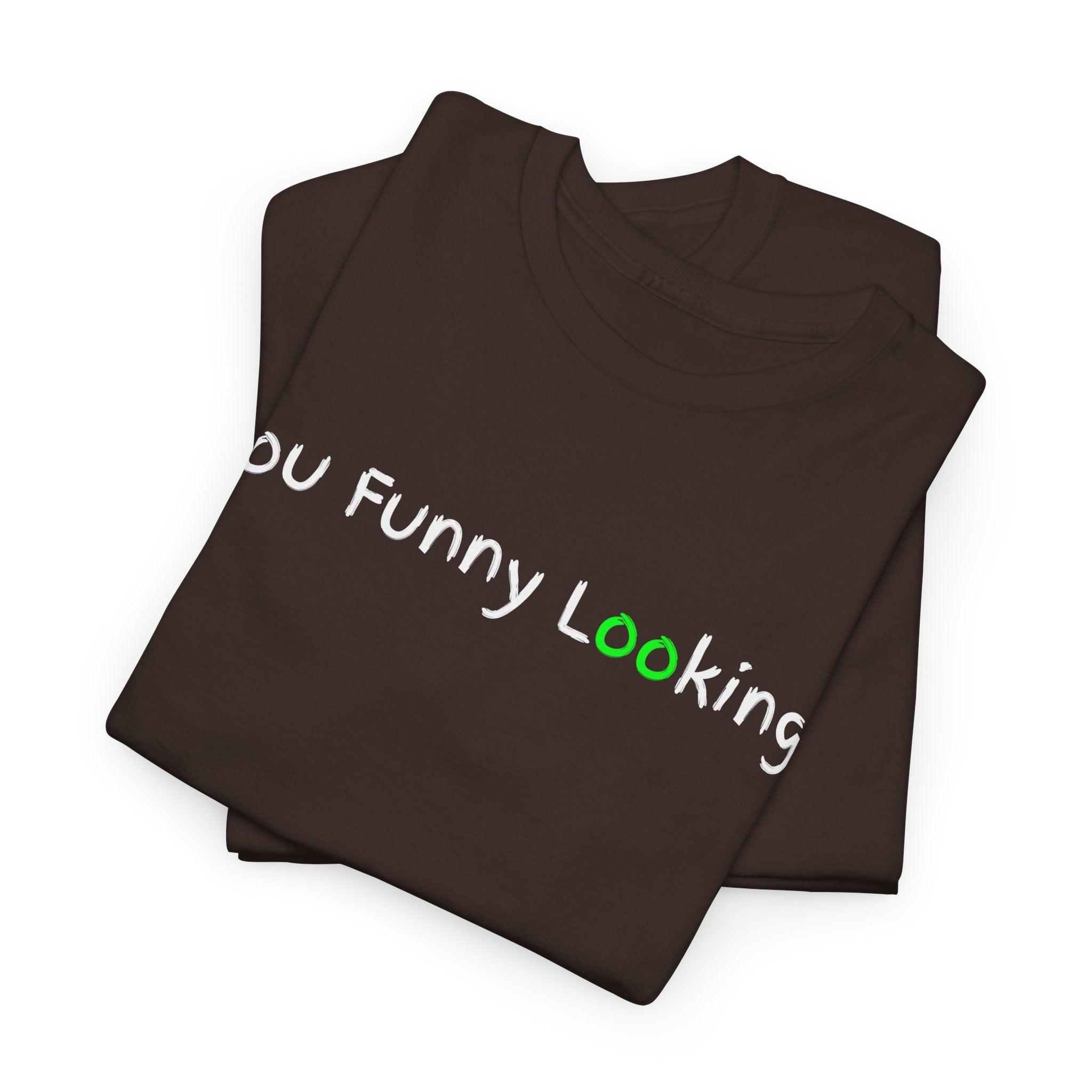 You Funny Looking Tee — Funny Graphic Black T-Shirt