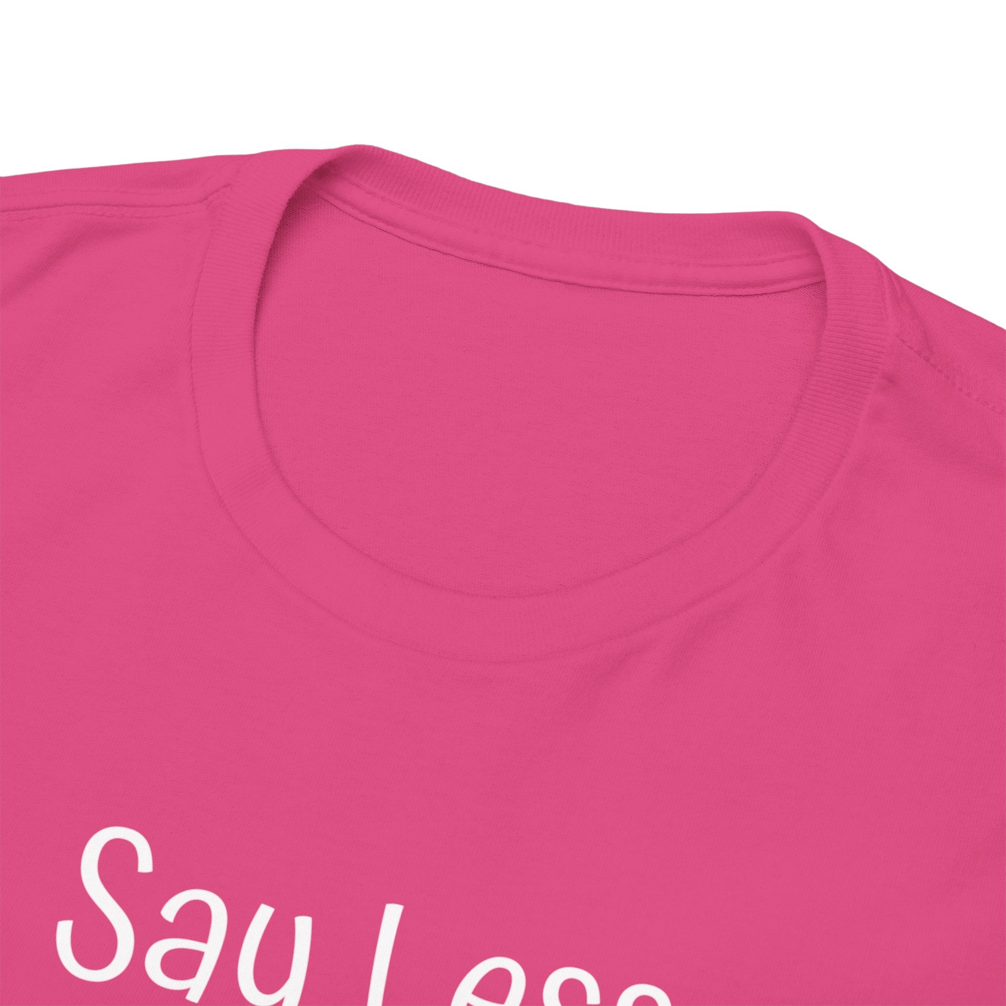 Say Less Tee — Minimalist Black Graphic T-Shirt