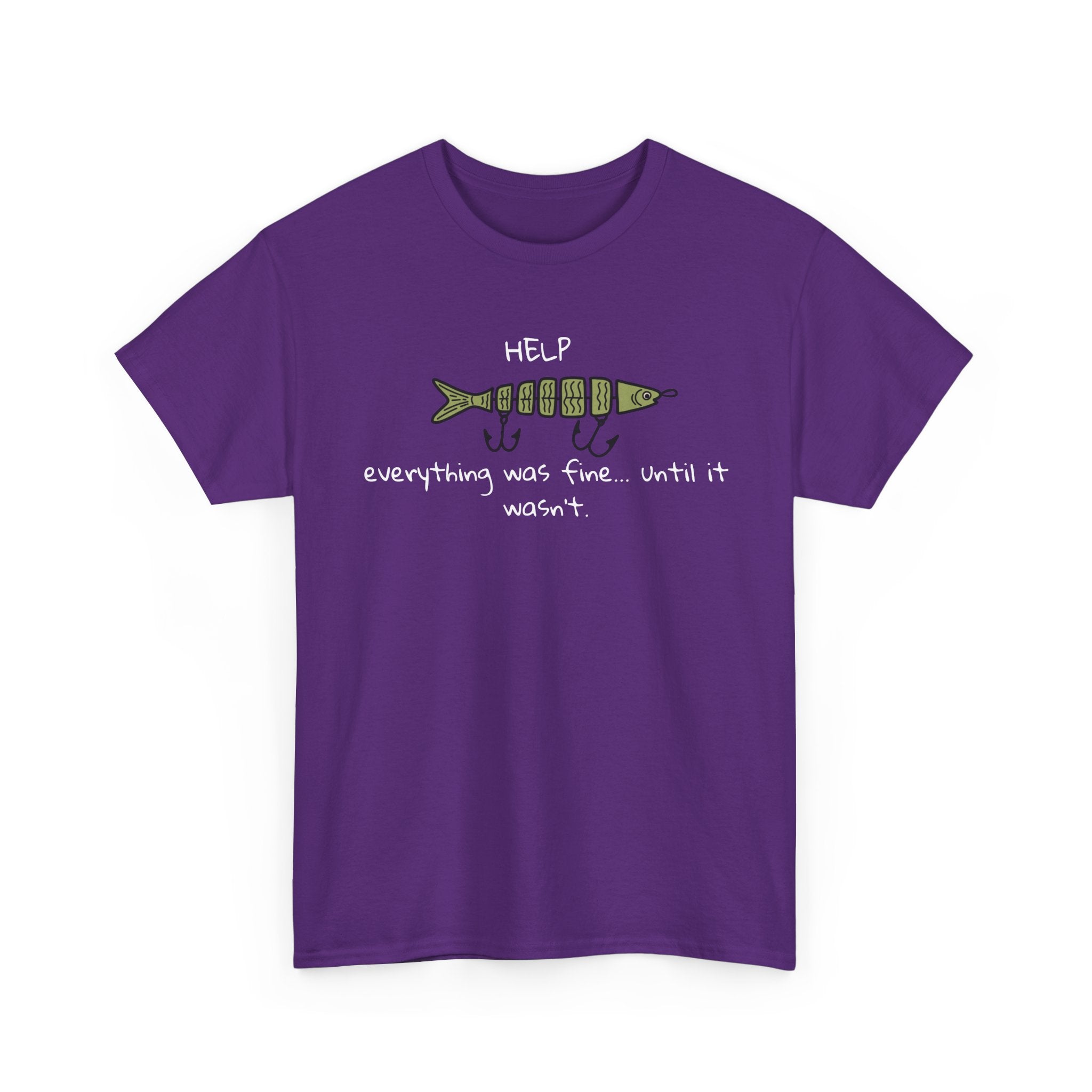Help Fish Graphic Tee — “Everything was fine... until it wasn't” Funny Dark Humor Shirt