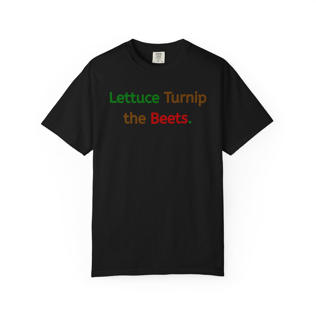 Lettuce Turnip the Beets T-Shirt