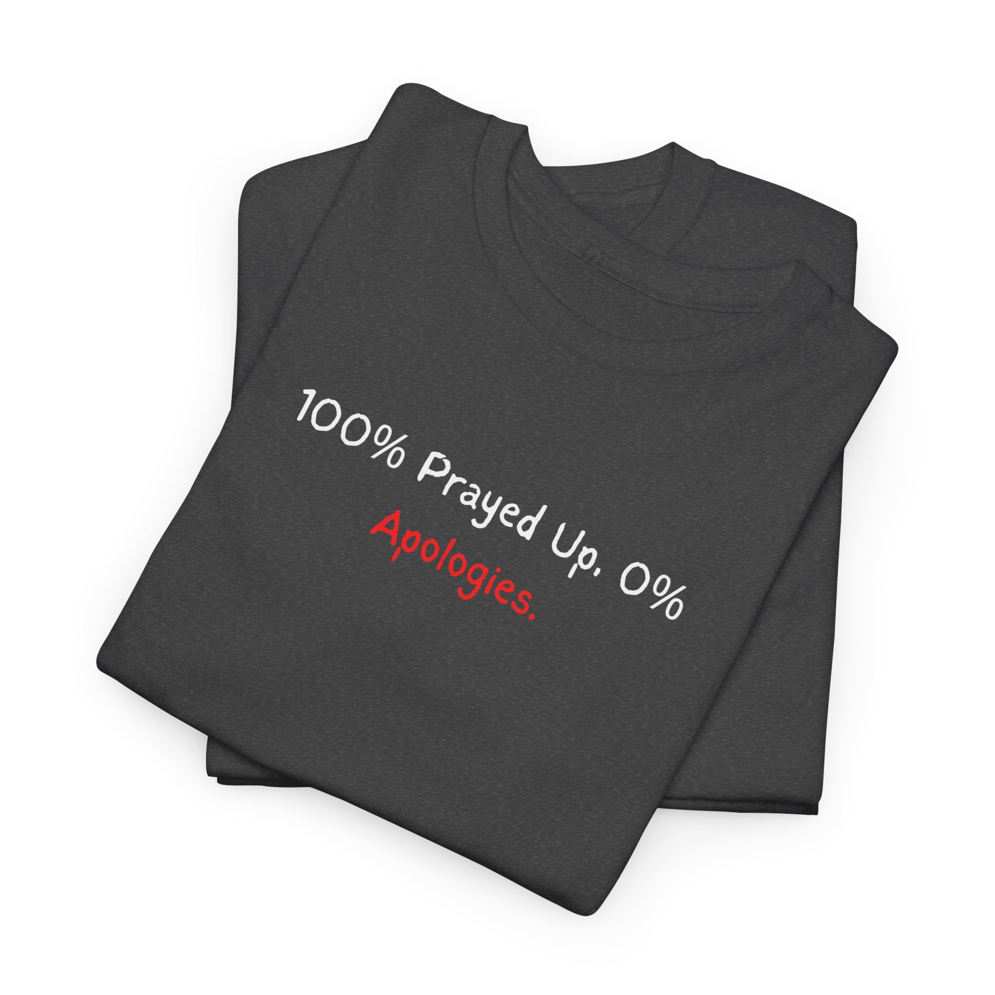 100% Prayed Up, 0% Apologies T-Shirt — Faith Bold Gospel Tee