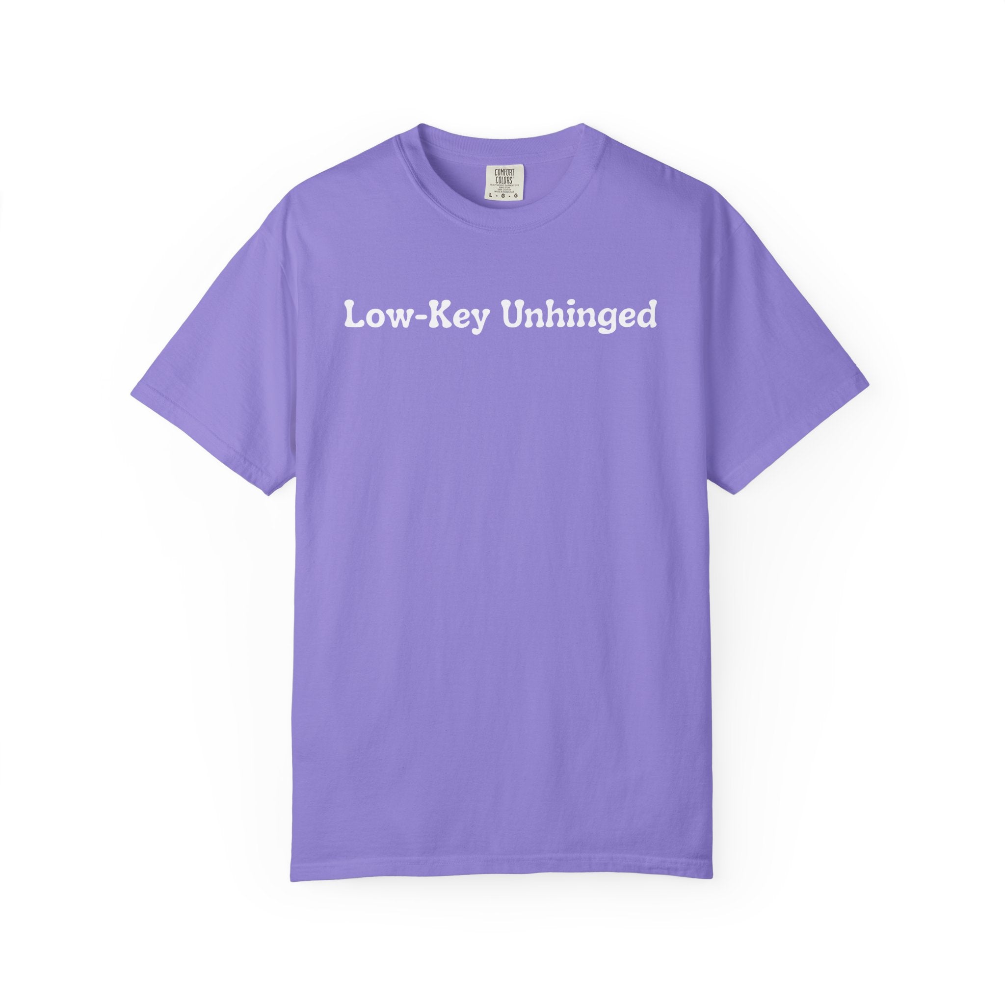Low-Key Unhinged T-Shirt — Funny Graphic Tee for Sarcastic & Quirky Adults