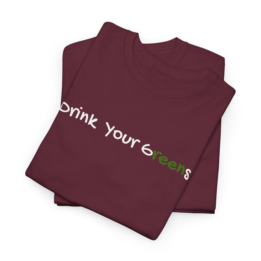 Drink Your Greens T-Shirt — Funny Healthy Lifestyle Tee