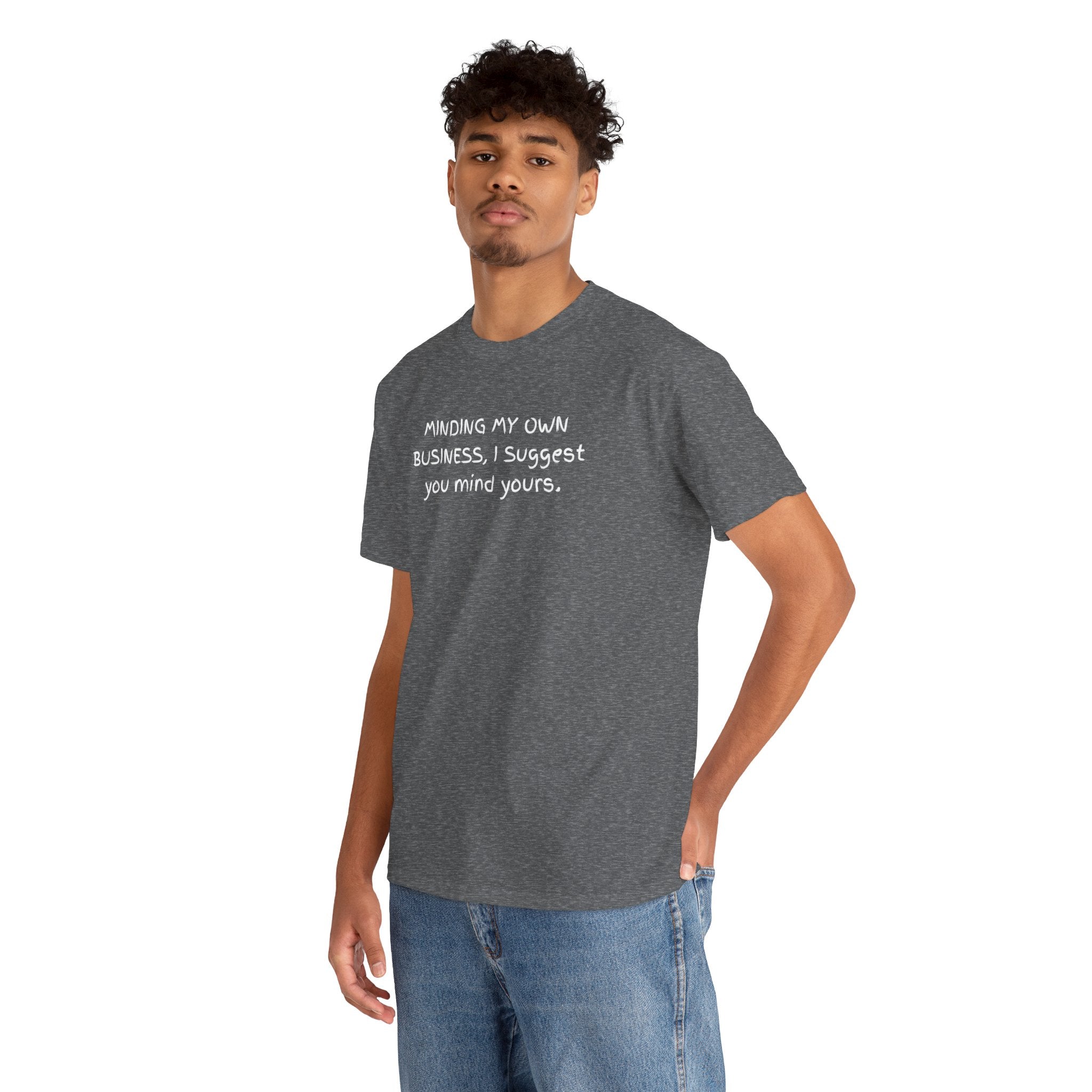 Minding My Own Business Tee — Funny Minimalist Slogan T-Shirt