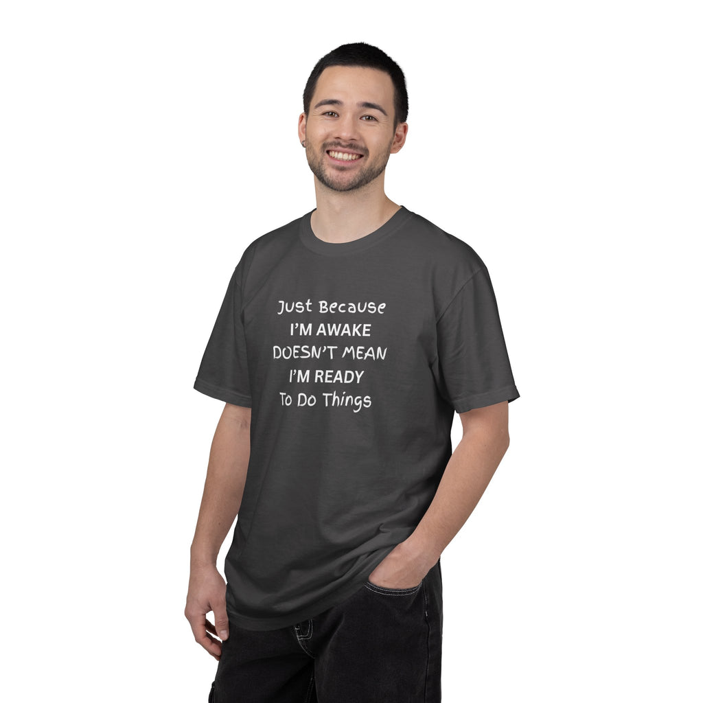 Comfort colors 1717 Template 1768370758283-Just-Because-IM-AWAKE-DOESNT-MEAN-IM-READY-To-Do-Things-t-shirts