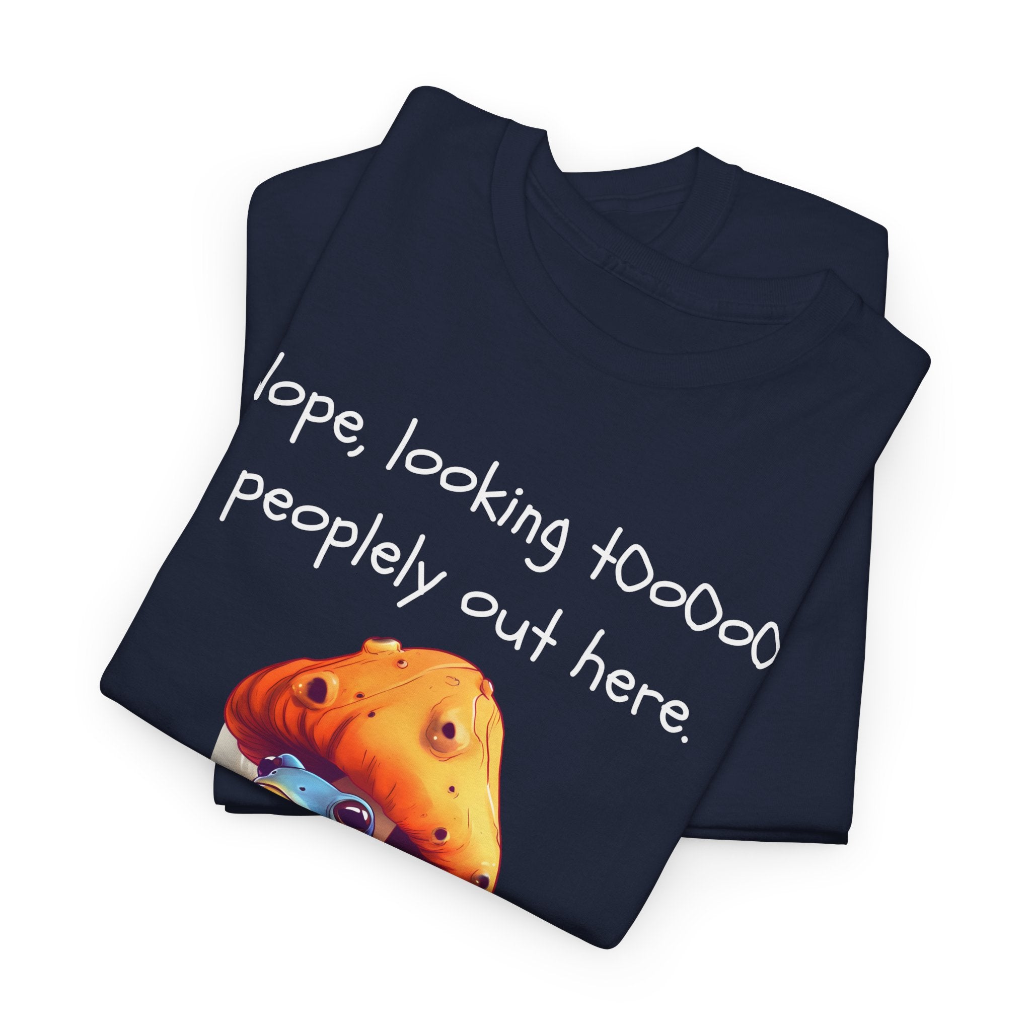 Nope, Looking Toooo Peopley Out Here Mushroom Tee