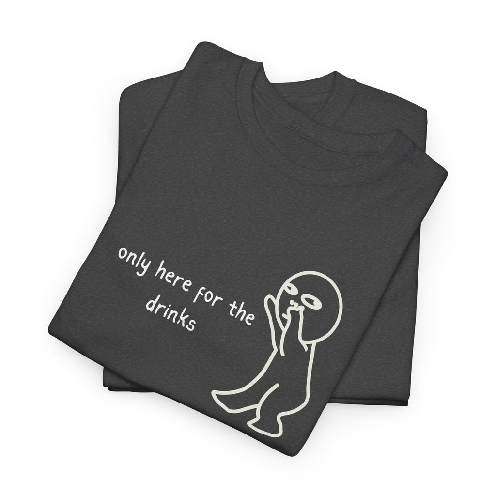 “Only Here for the Drinks” T‑Shirt — Funny Party Graphic Tee