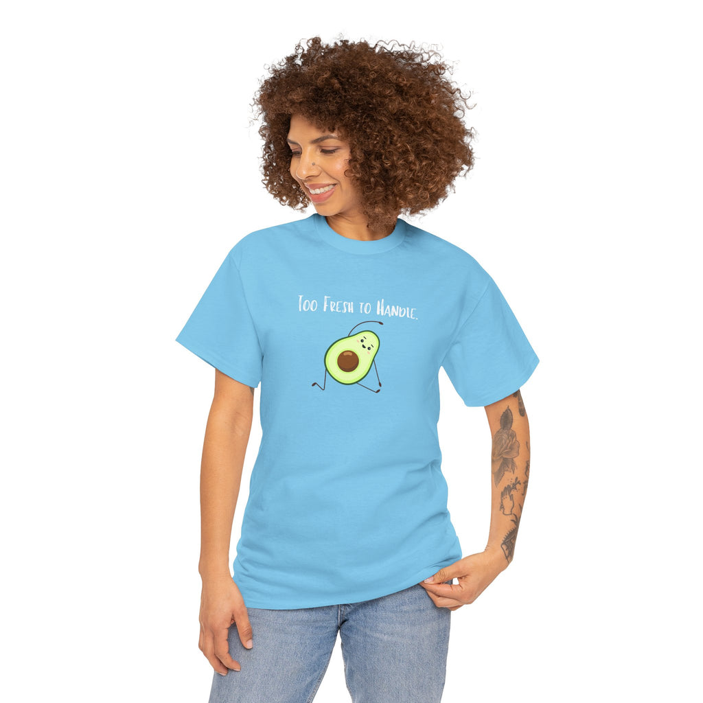Too Fresh to Handle Avocado T-Shirt