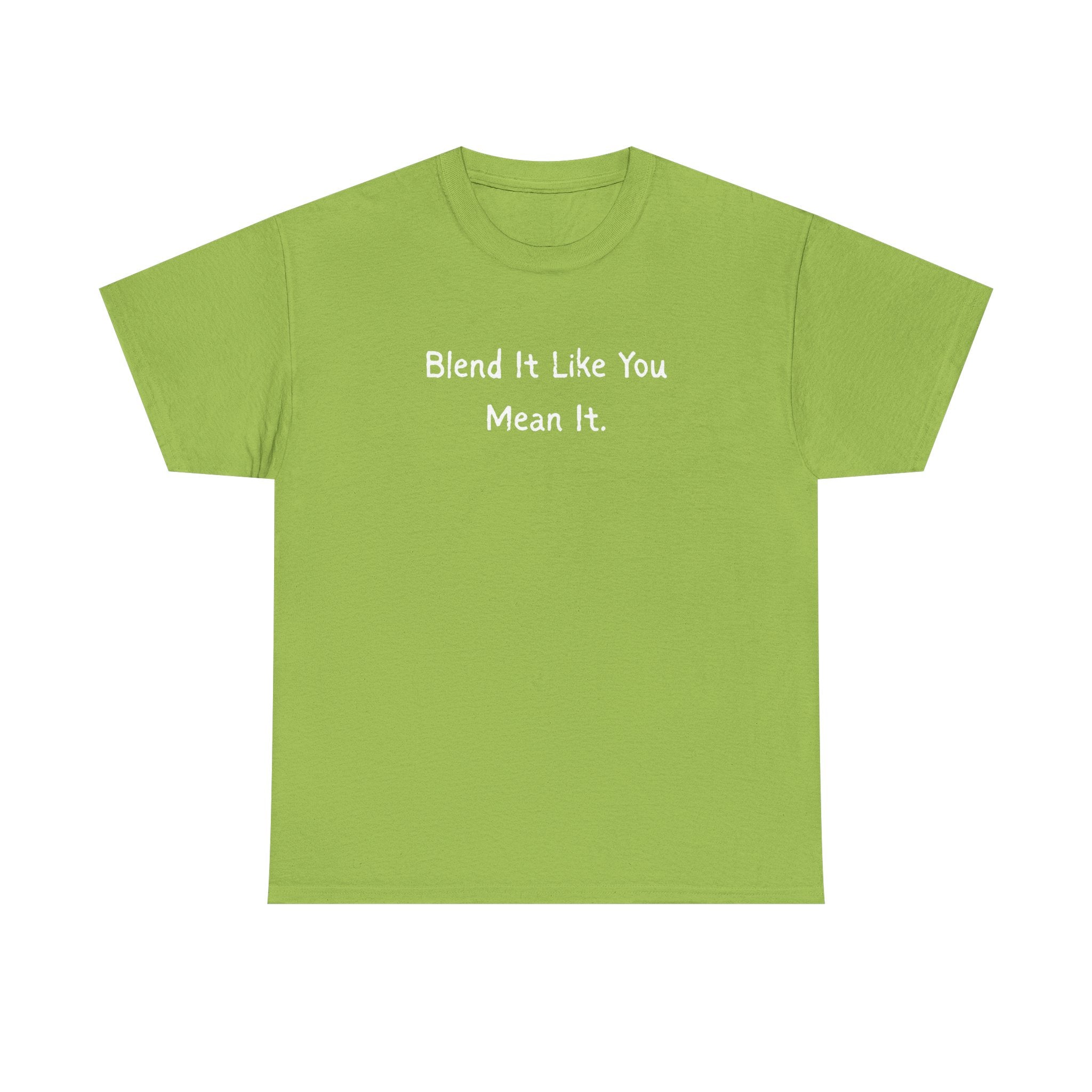 Blend It Like You Mean It Tee