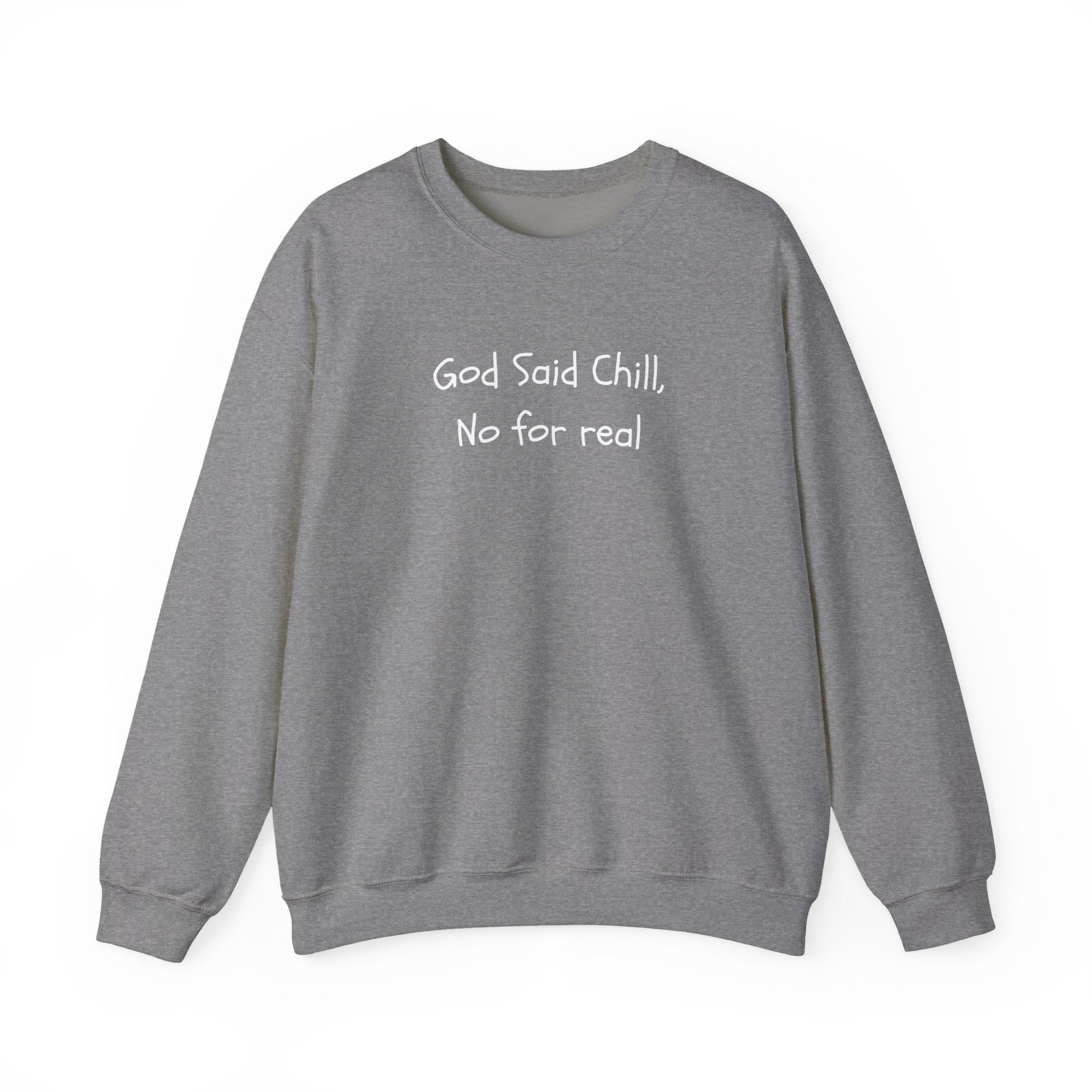 Crewneck Sweatshirt - "God Said Chill, No for Real" Casual Graphic Pullover