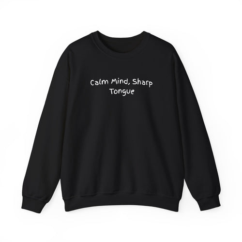 Calm Mind, Sharp Tongue Crewneck Sweatshirt