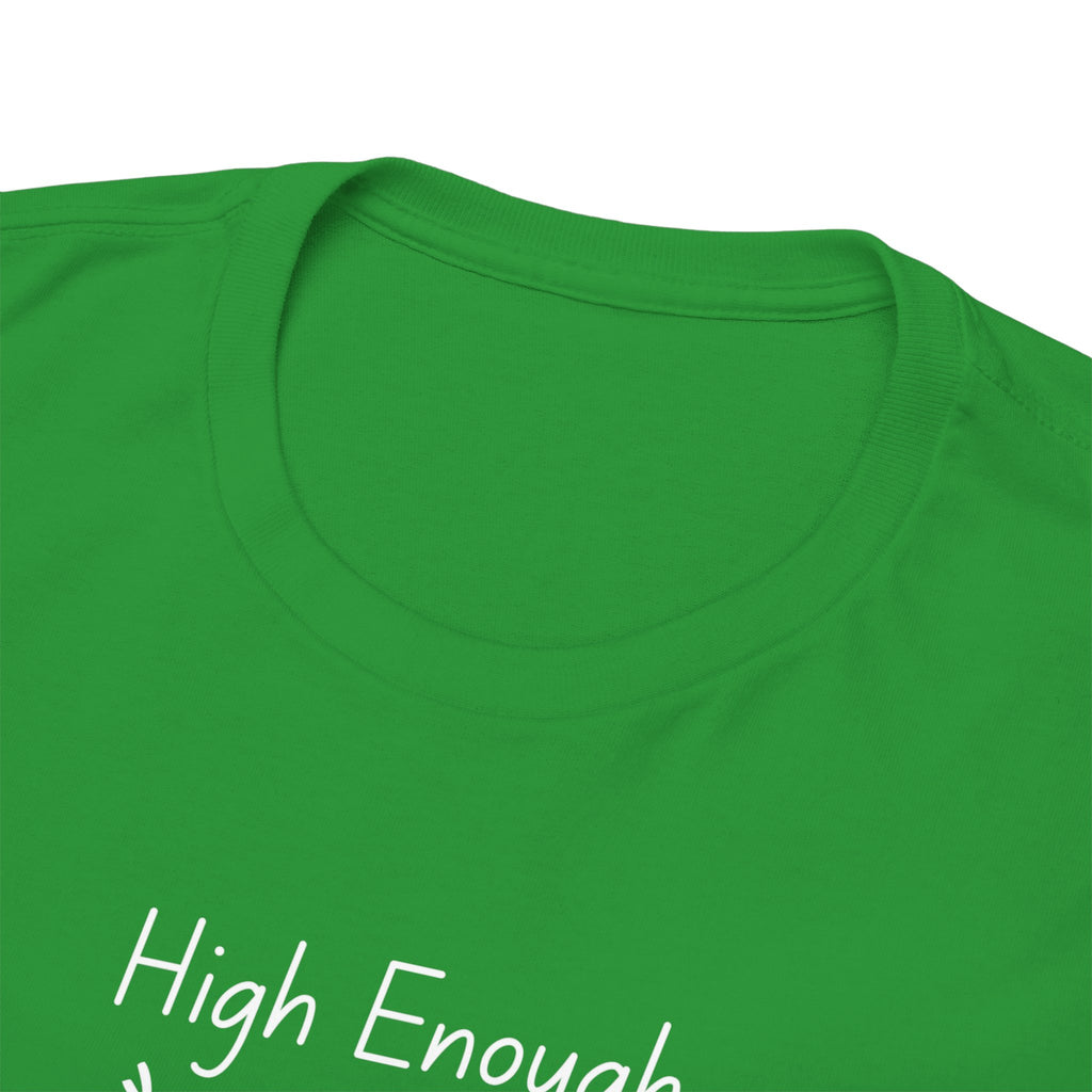 High Enough Stick Figure Tee — Funny Inspirational Graphic T-Shirt