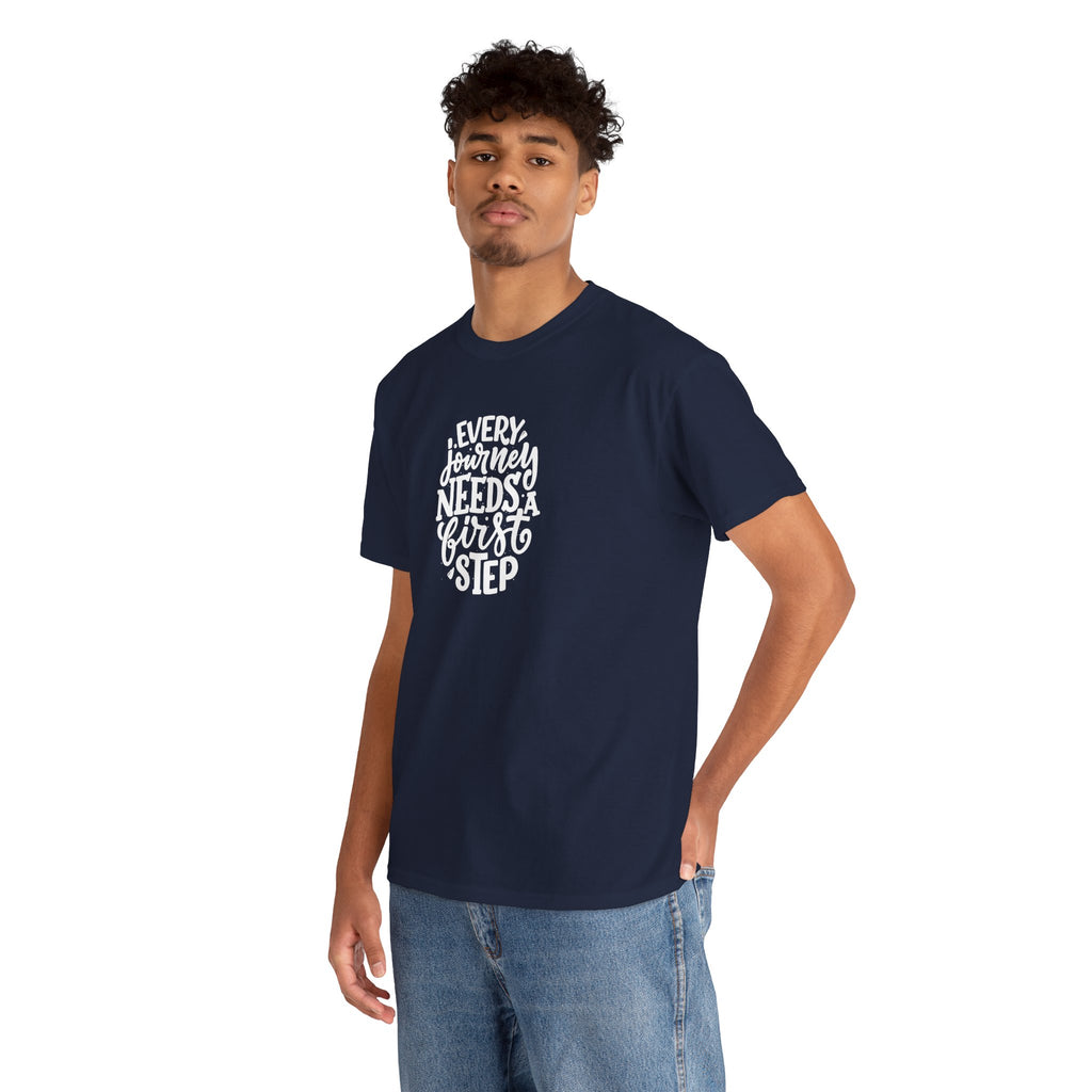 T-Shirt — "Every Journey Needs a First Step" Inspirational Quote Tee