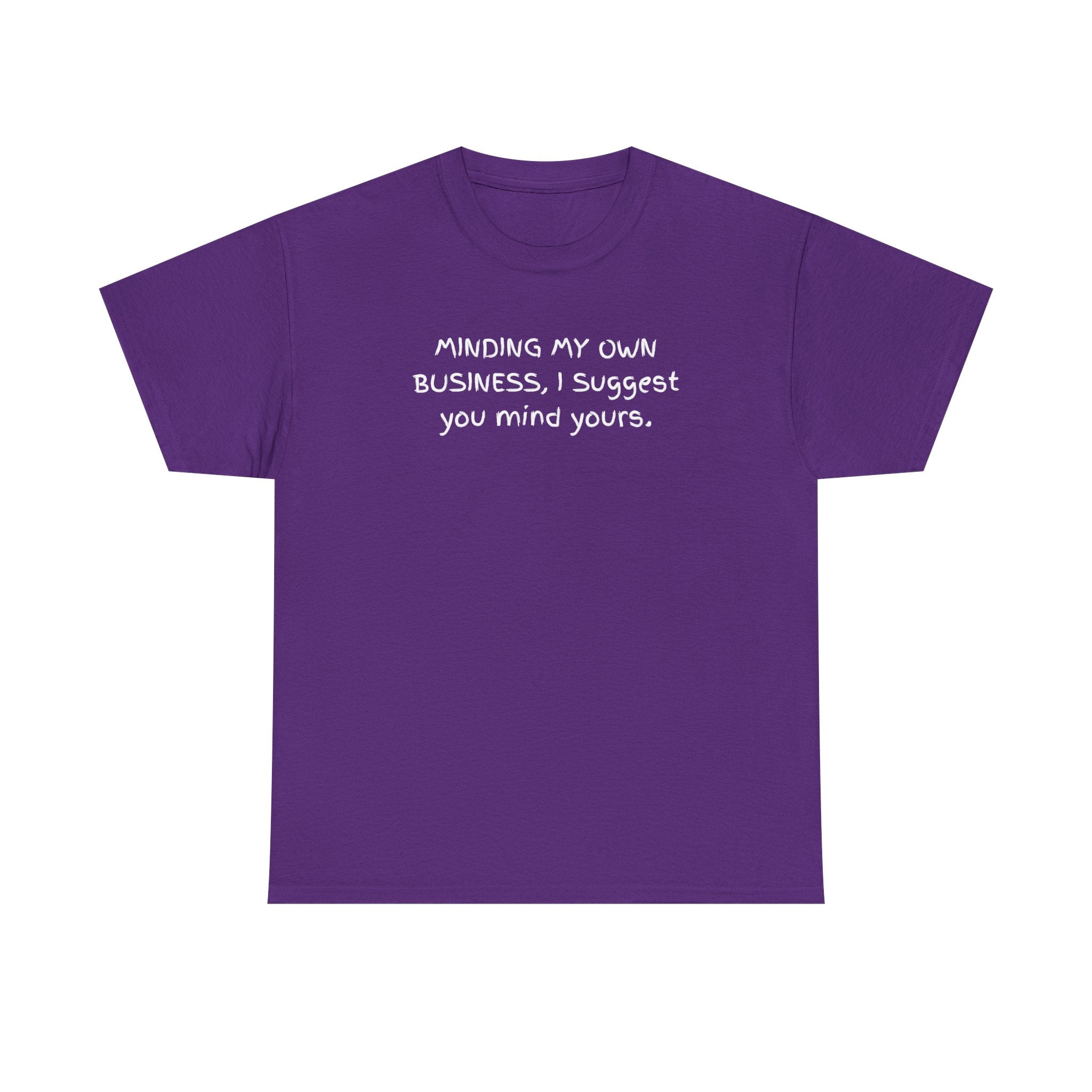 Minding My Own Business Tee — Funny Minimalist Slogan T-Shirt