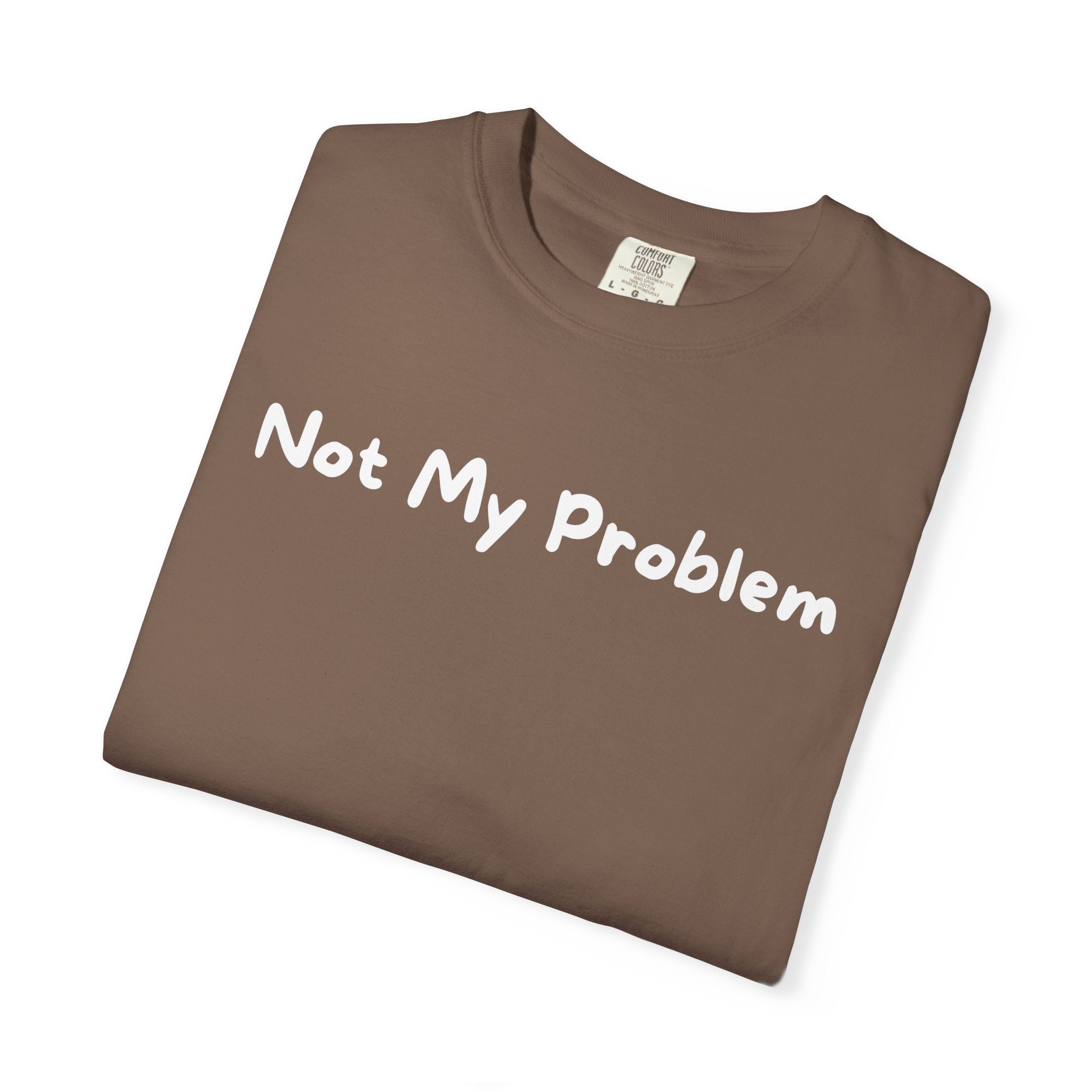Not My Problem T-Shirt — Graphic Casual Tee with Sassy Text