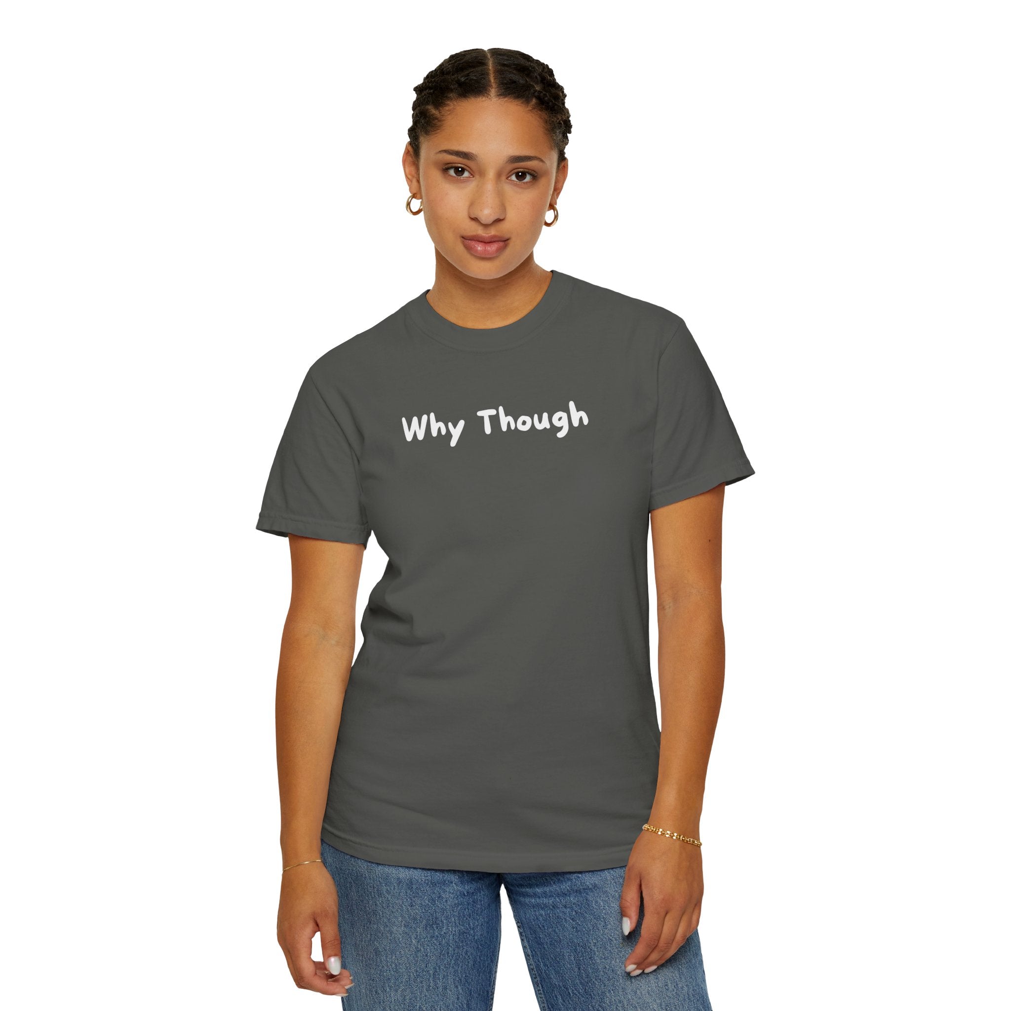 Why Though Graphic T-Shirt — Casual Slogan Tee for Everyday Wear