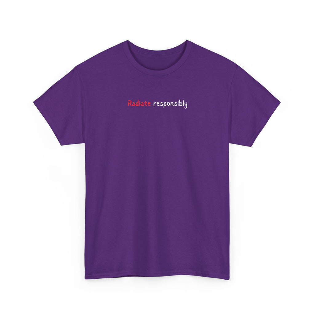 T-Shirt — "radiate Responsibly" Minimalist Awareness Tee