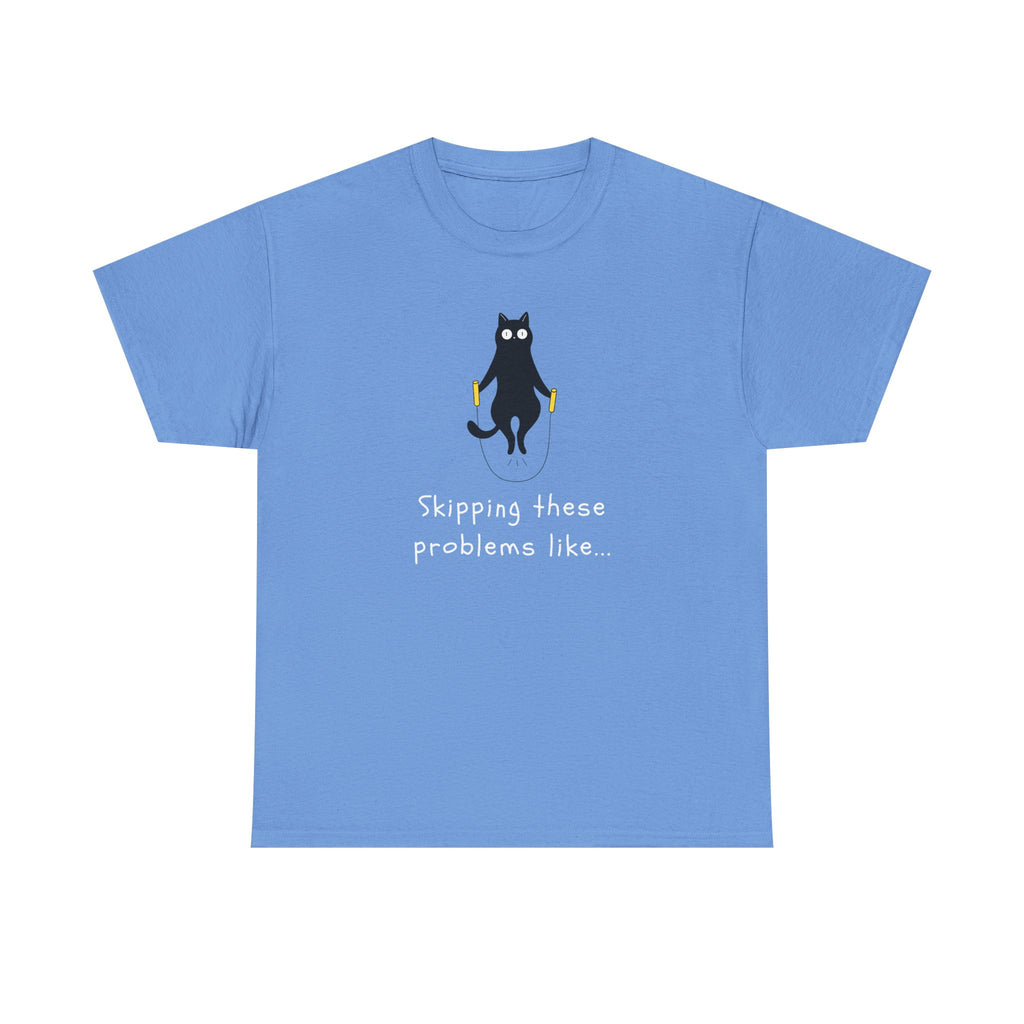 Cat Skipping These Problems Like Tee — Funny Cat Graphic T‑Shirt