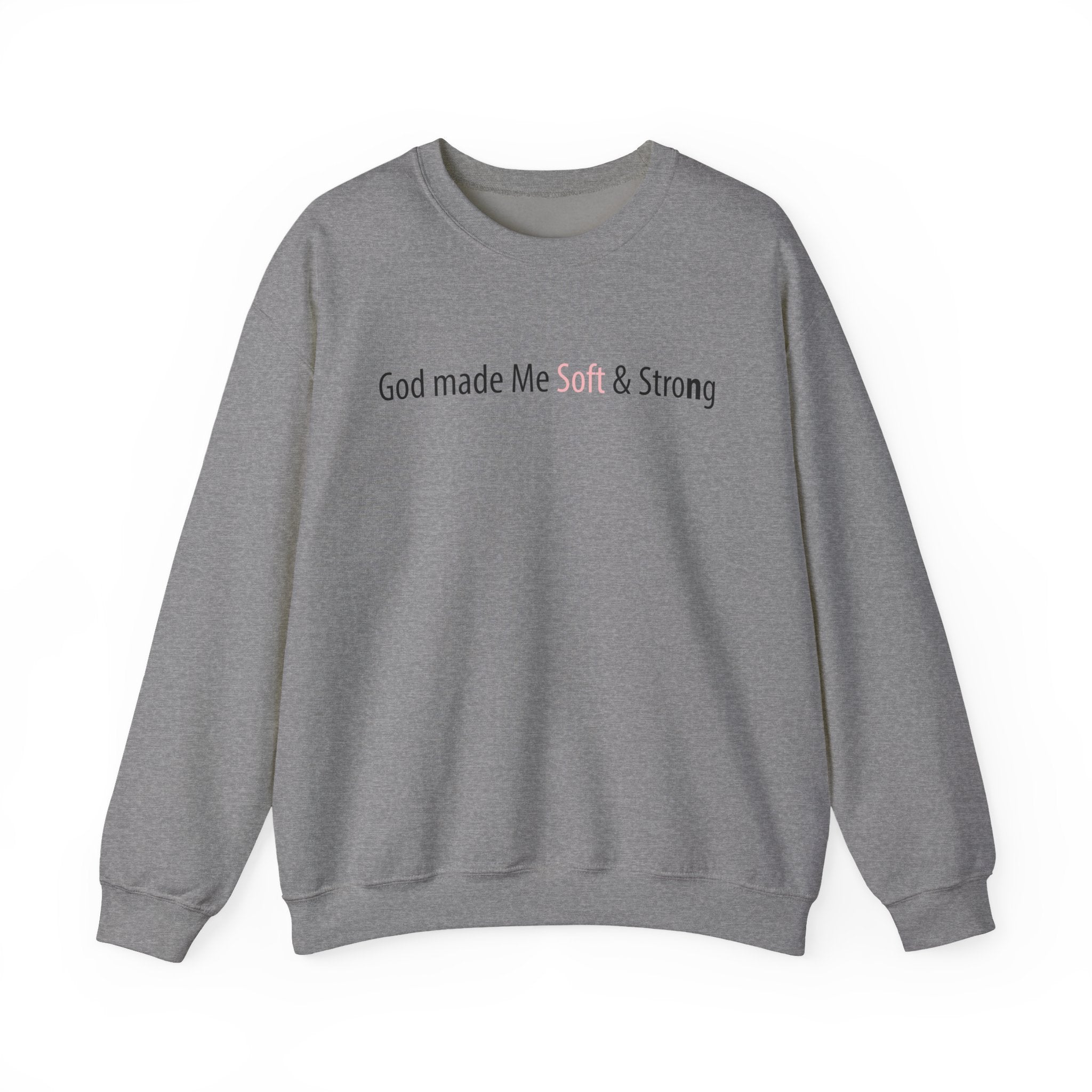 God Made Me Soft & Strong Crewneck Sweatshirt — Inspirational Christian Pullover