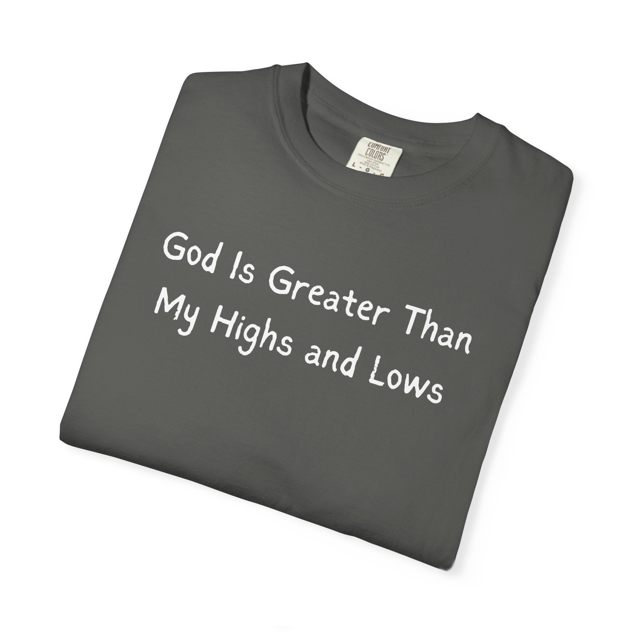 Faith Graphic T-Shirt — "God Is Greater Than My Highs and Lows" Inspirational Tee