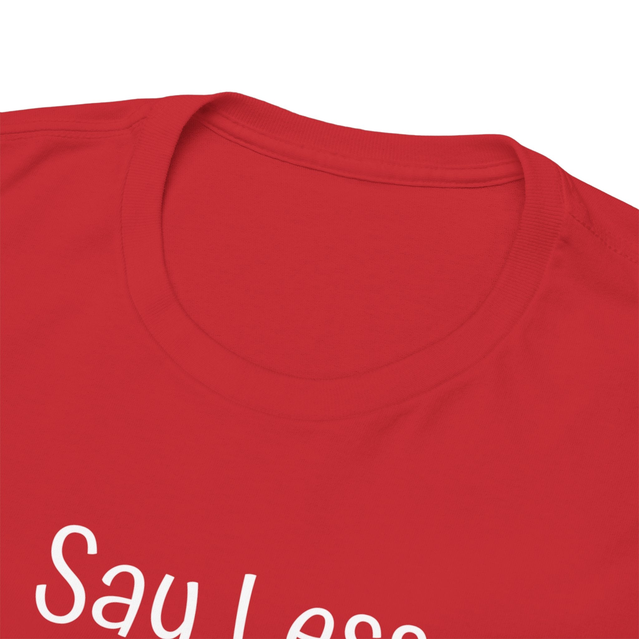 Say Less Tee — Minimalist Black Graphic T-Shirt